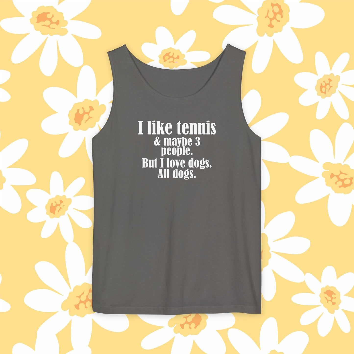 "I like tennis & maybe 3 people. But I love dogs. All Dogs" Dog-Loving Tennis Unisex Tank Top, Casual Summer Wear, Gift for Dog Owners, Funny Summer Tank, Pet Lover Apparel