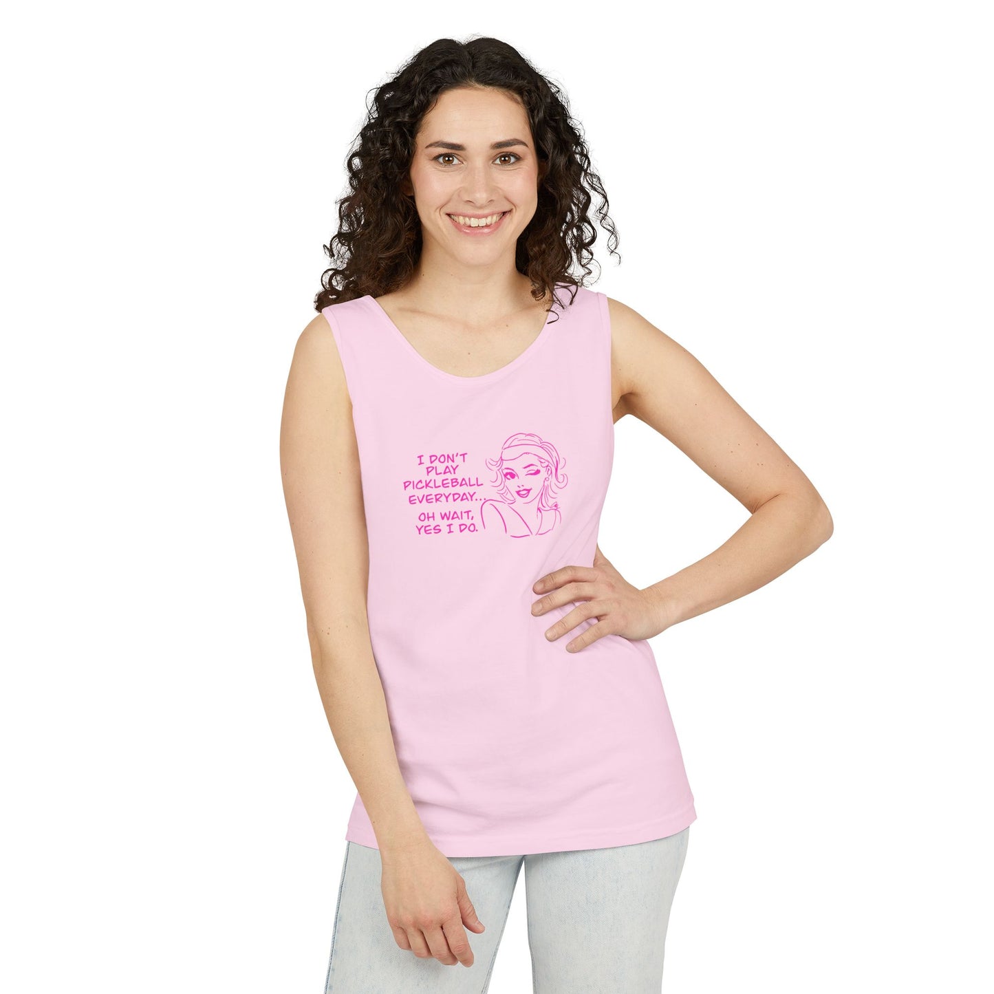 I DON'T PLAY PICKLEBALL EVERYDAY...YES I DO! Playful Pickleball Tank Top | Unisex Garment-Dyed Apparel | Perfect for Sports, Summer, Gifts, Outdoor Fun, Everyday Wear