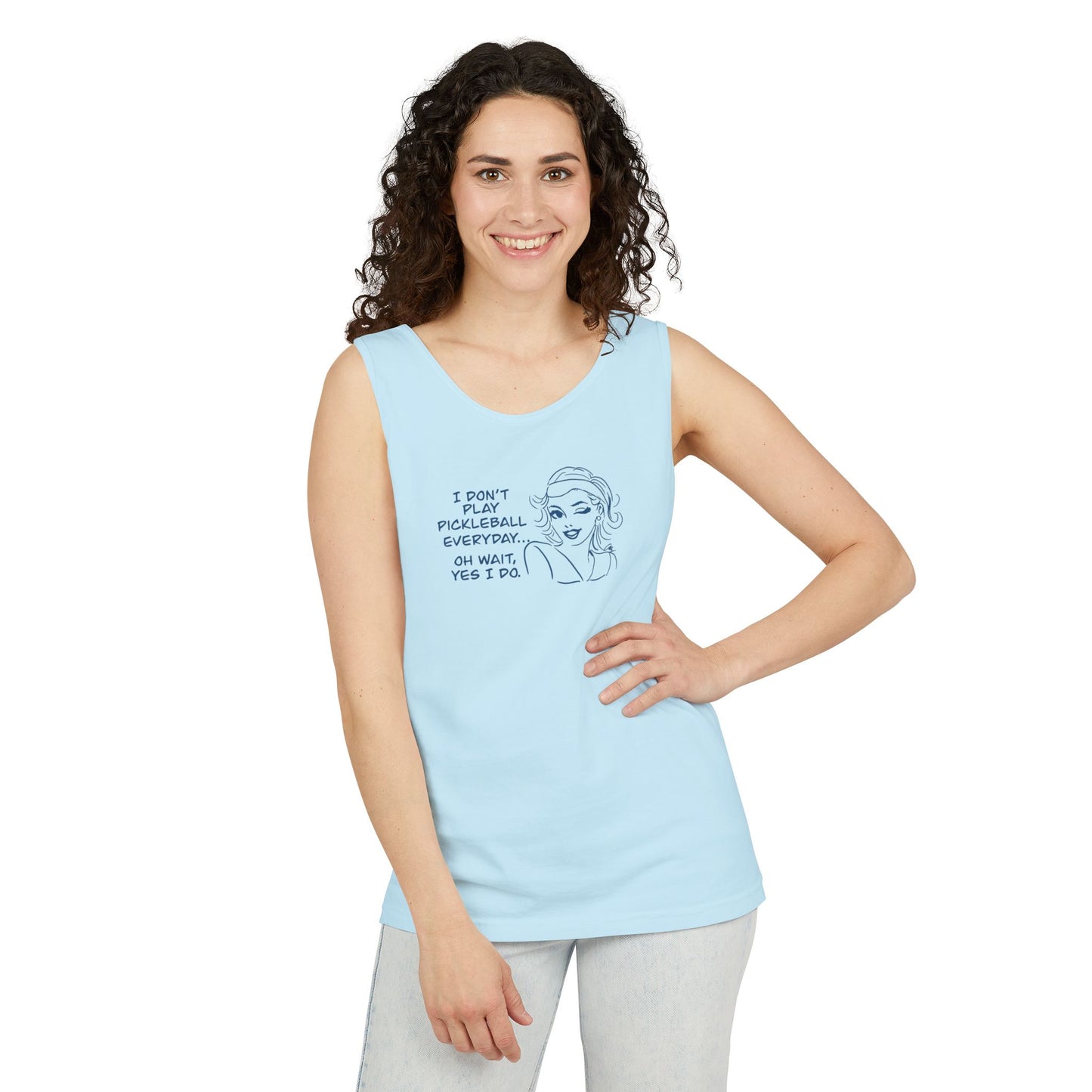 I DON'T PLAY PICKLEBALL EVERYDAY...YES I DO! Playful Pickleball Tank Top | Unisex Garment-Dyed Apparel | Perfect for Sports, Summer, Gifts, Outdoor Fun, Everyday Wear