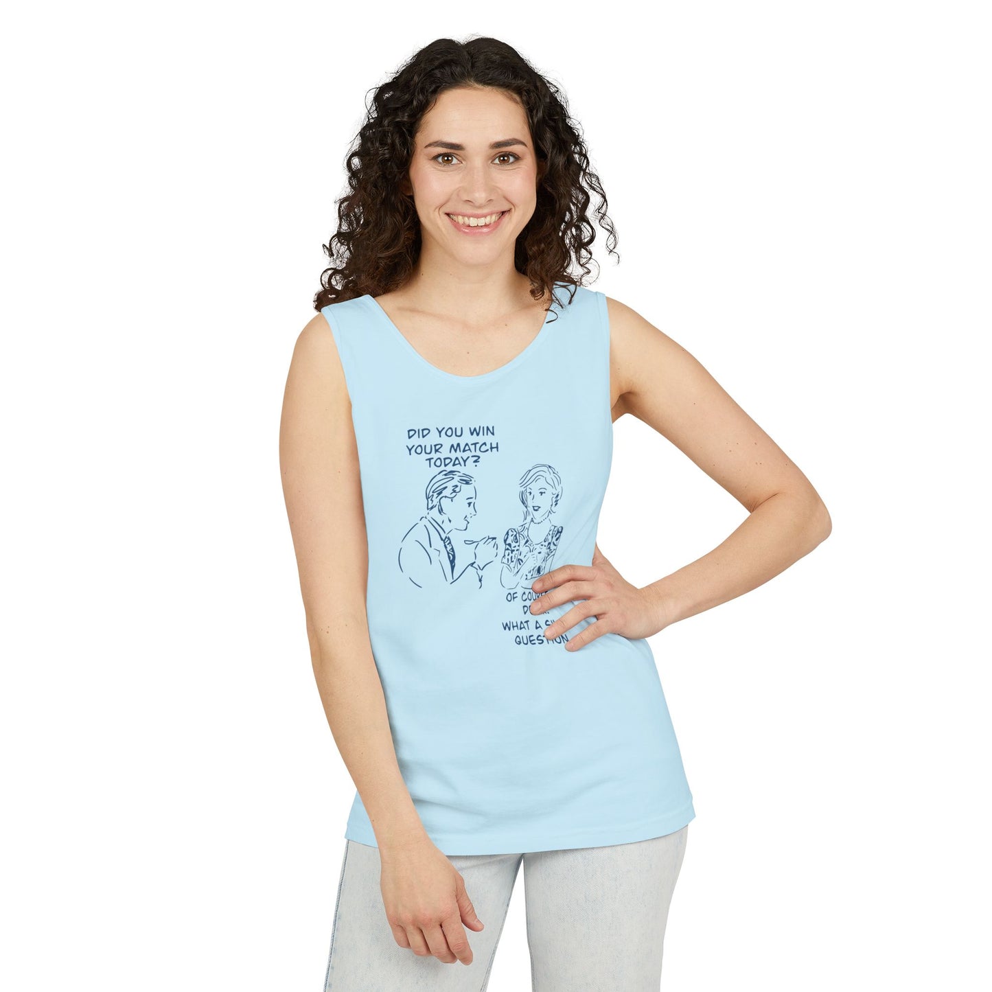 "Did you win your match today? Of course!" Playful Tank Top with Cute Quote, Summer Apparel, Funny Gift, Casual Wear, LGBTQ+ Friendly, Beach Outfit