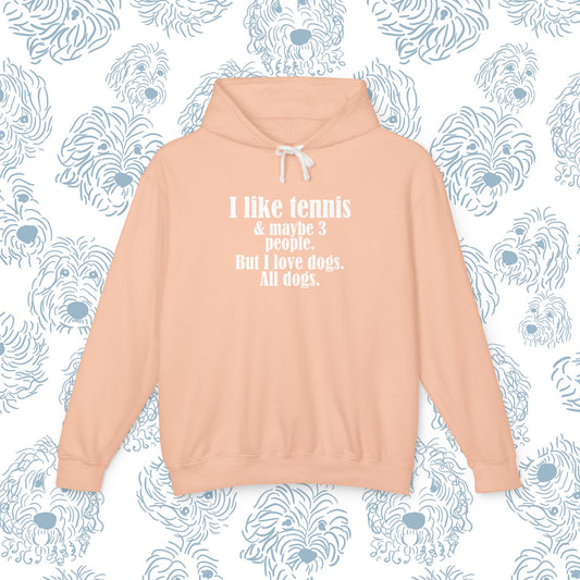 Funny Tennis Hoodie — "I like tennis and maybe three people, but I love all dogs"