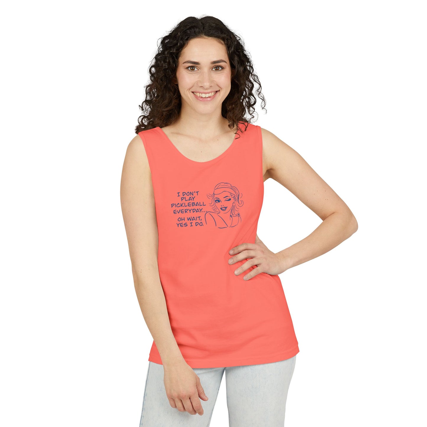 I DON'T PLAY PICKLEBALL EVERYDAY...YES I DO! Playful Pickleball Tank Top | Unisex Garment-Dyed Apparel | Perfect for Sports, Summer, Gifts, Outdoor Fun, Everyday Wear