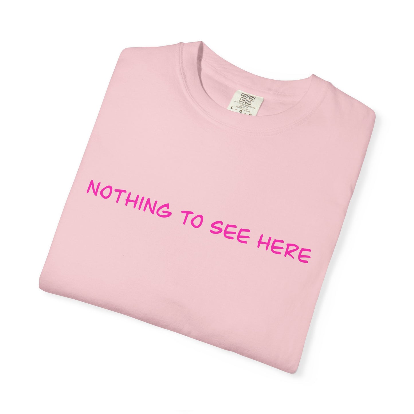 Nothing To See Here T-Shirt — Minimal Pink Text Graphic Tee