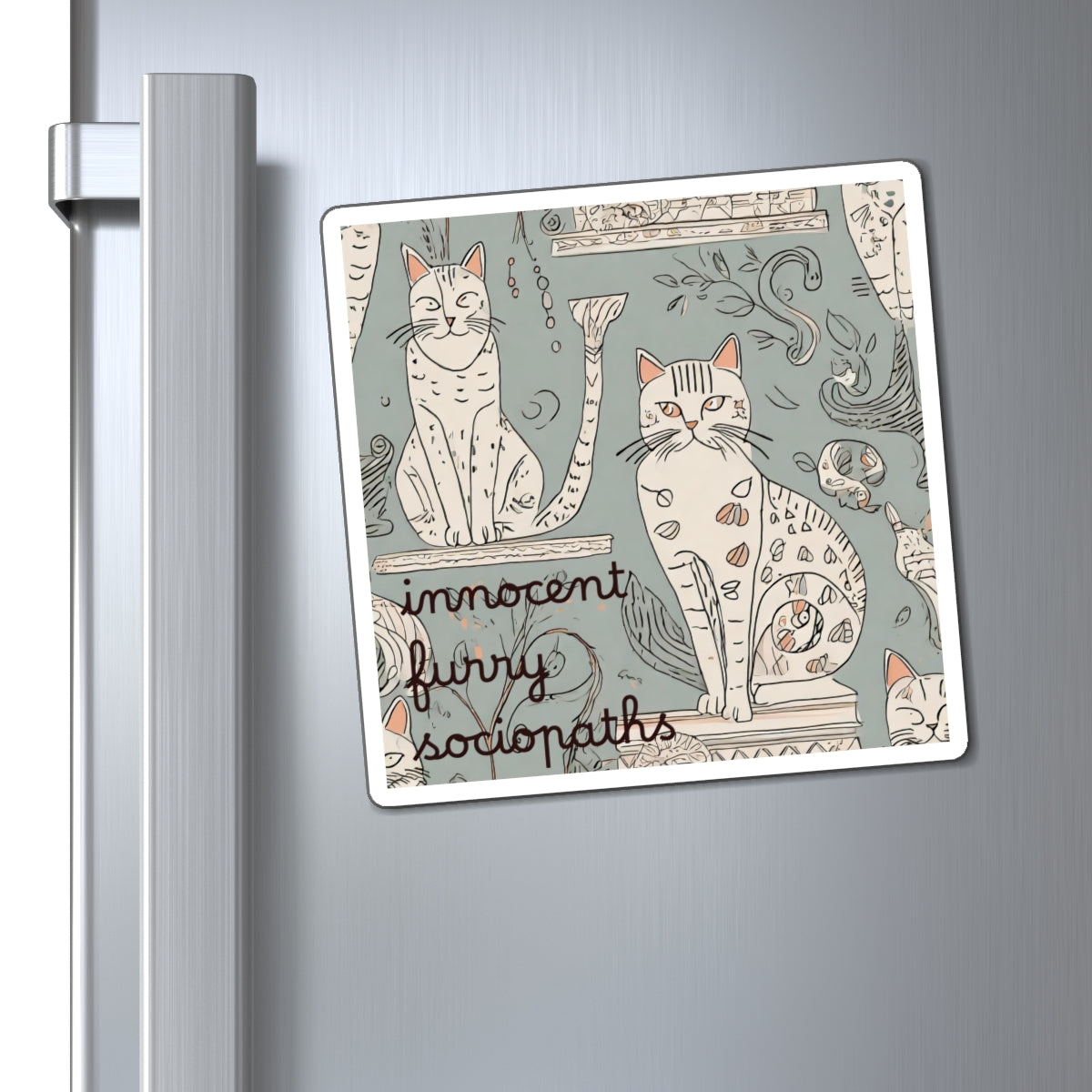Cat Pattern Magnet — "Innocent Furry Sociopaths" Humorous Refrigerator Magnet