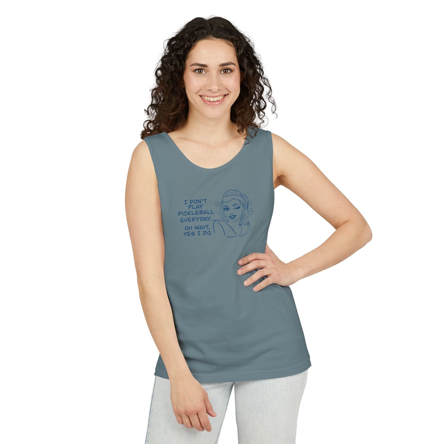 I DON'T PLAY PICKLEBALL EVERYDAY...YES I DO! Playful Pickleball Tank Top | Unisex Garment-Dyed Apparel | Perfect for Sports, Summer, Gifts, Outdoor Fun, Everyday Wear