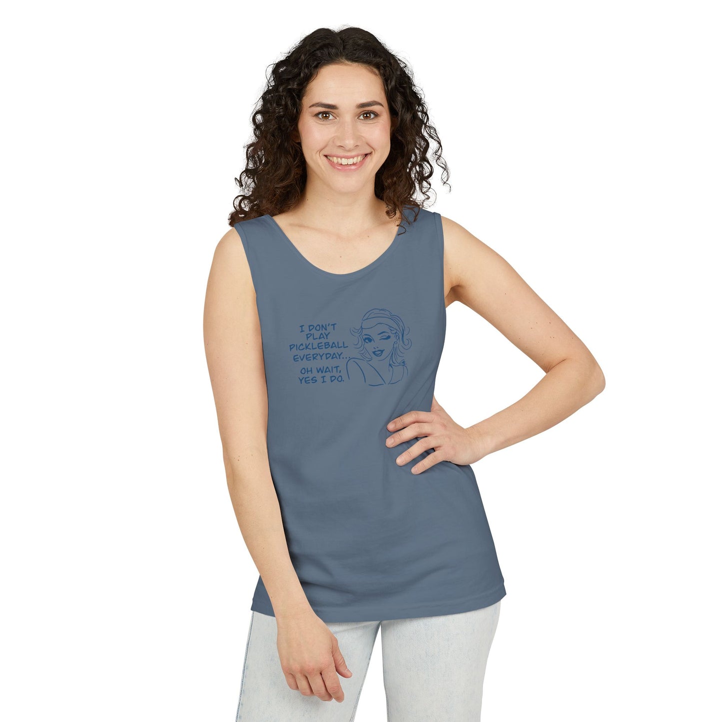 I DON'T PLAY PICKLEBALL EVERYDAY...YES I DO! Playful Pickleball Tank Top | Unisex Garment-Dyed Apparel | Perfect for Sports, Summer, Gifts, Outdoor Fun, Everyday Wear