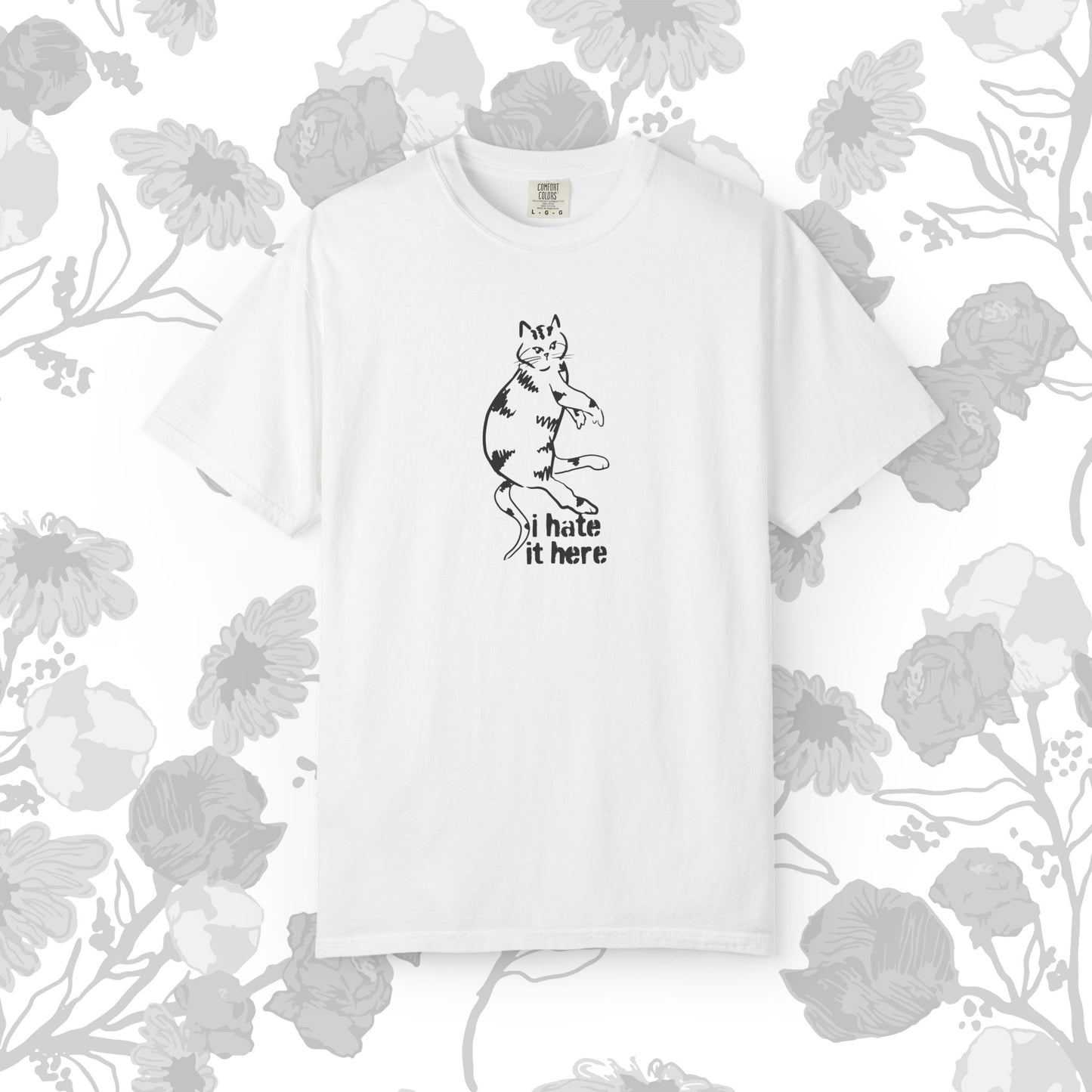 "I hate it here"...Funny Cat T-Shirt Showcasing Cat with Attitude, Unisex Tee, Garment-Dyed Shirt, Quirky Cat Lover Gift, Casual Wear, Perfect for Cat Owners
