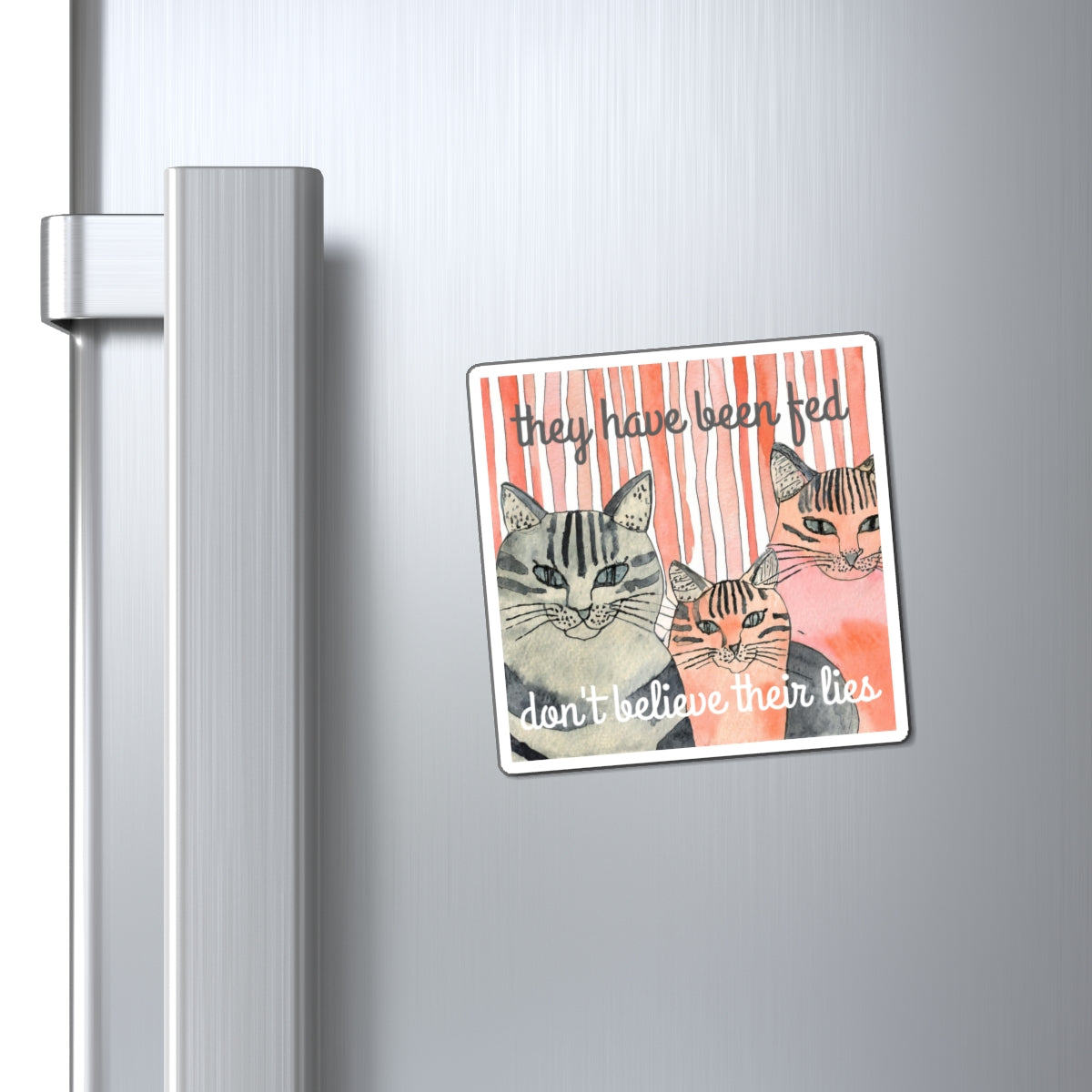 Cat Family Magnet — "They Have Been Fed, Don't Believe Their Lies" Funny Pet Humor Refrigerator Magnet