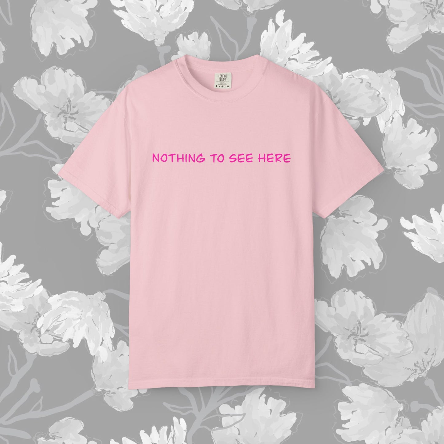 Nothing To See Here T-Shirt — Minimal Pink Text Graphic Tee