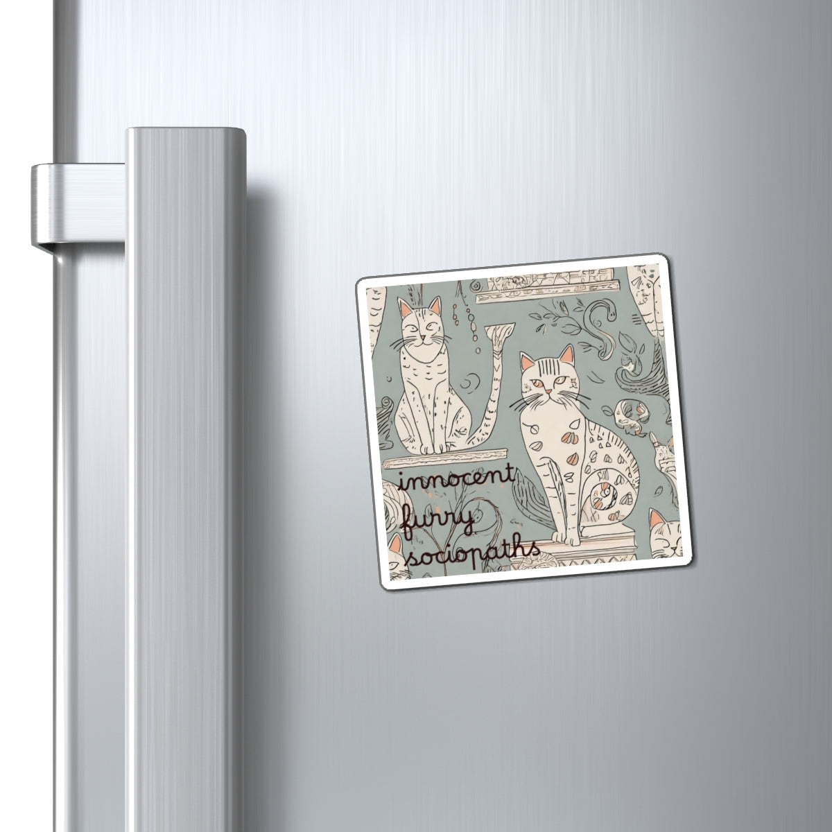 Cat Pattern Magnet — "Innocent Furry Sociopaths" Humorous Refrigerator Magnet