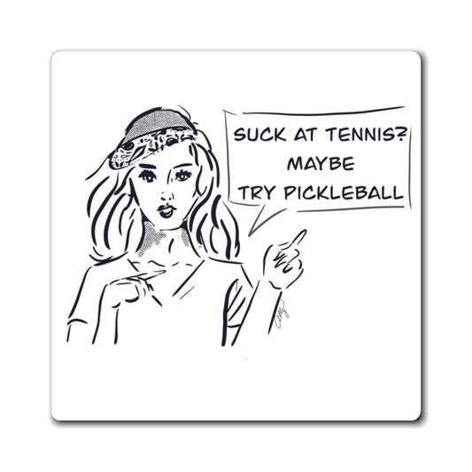 Pickleball Funny Quote Magnet — "Suck at Tennis? Maybe Try Pickleball" Refrigerator Magnet