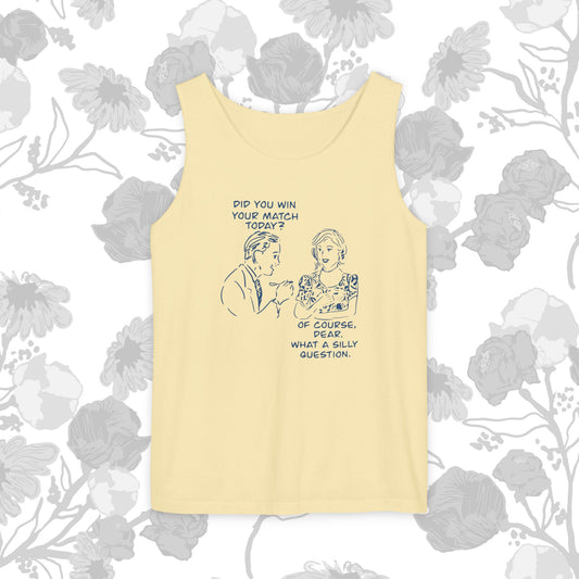 "Did you win your match today?  Of course!" Playful Tank Top with Cute Quote, Summer Apparel, Funny Gift, Casual Wear, LGBTQ+ Friendly, Beach Outfit