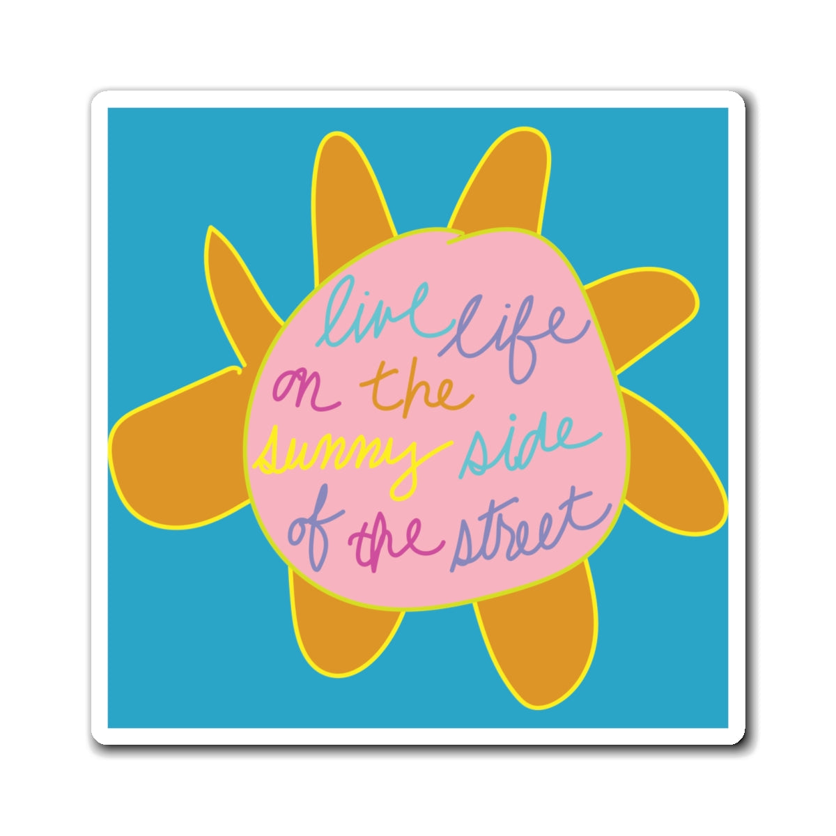 Sunny Side Magnet — "Live Life on the Sunny Side of the Street" Refrigerator Magnet