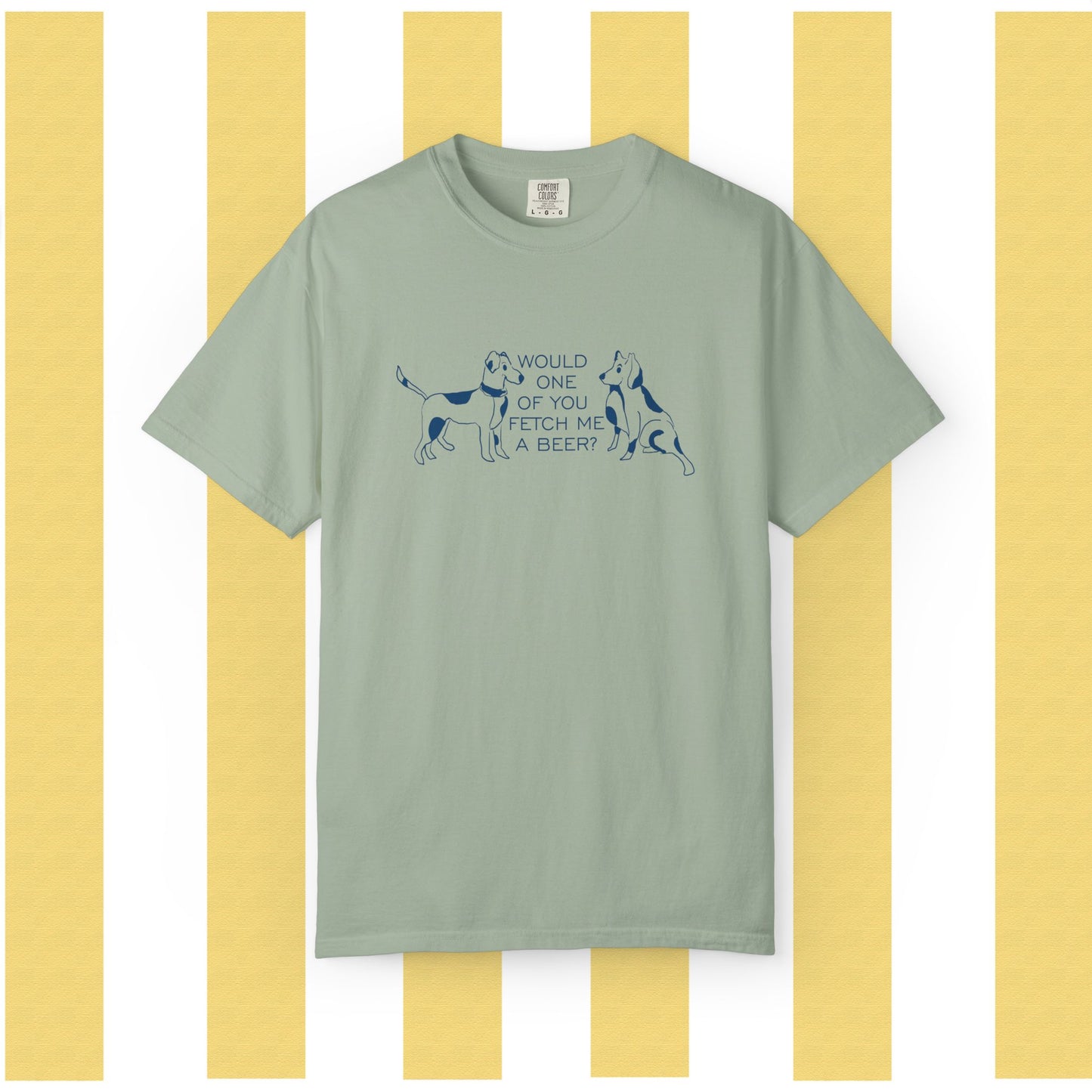 Dog Lovers T‑Shirt — “Would One of You Fetch Me a Beer?” Graphic Tee