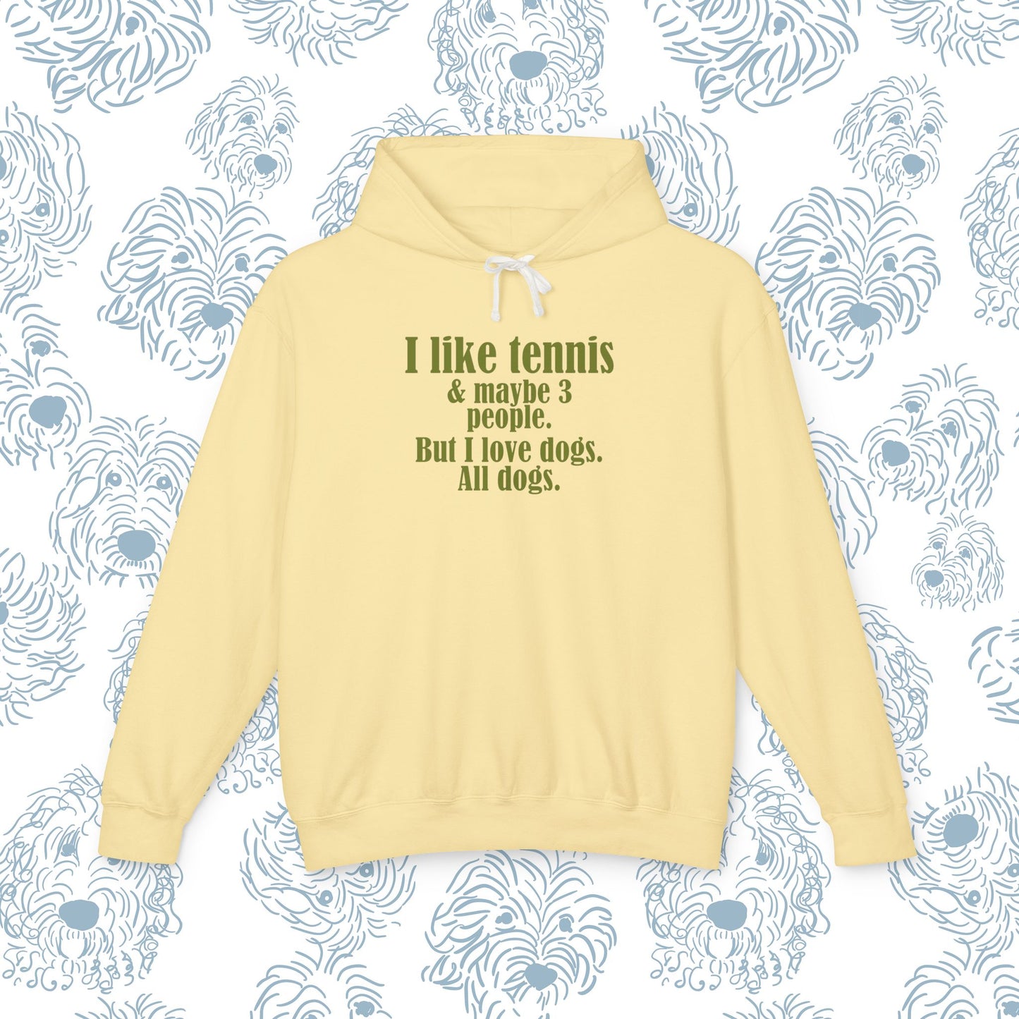 Funny Tennis Hoodie — "I like tennis and maybe three people, but I love all dogs"