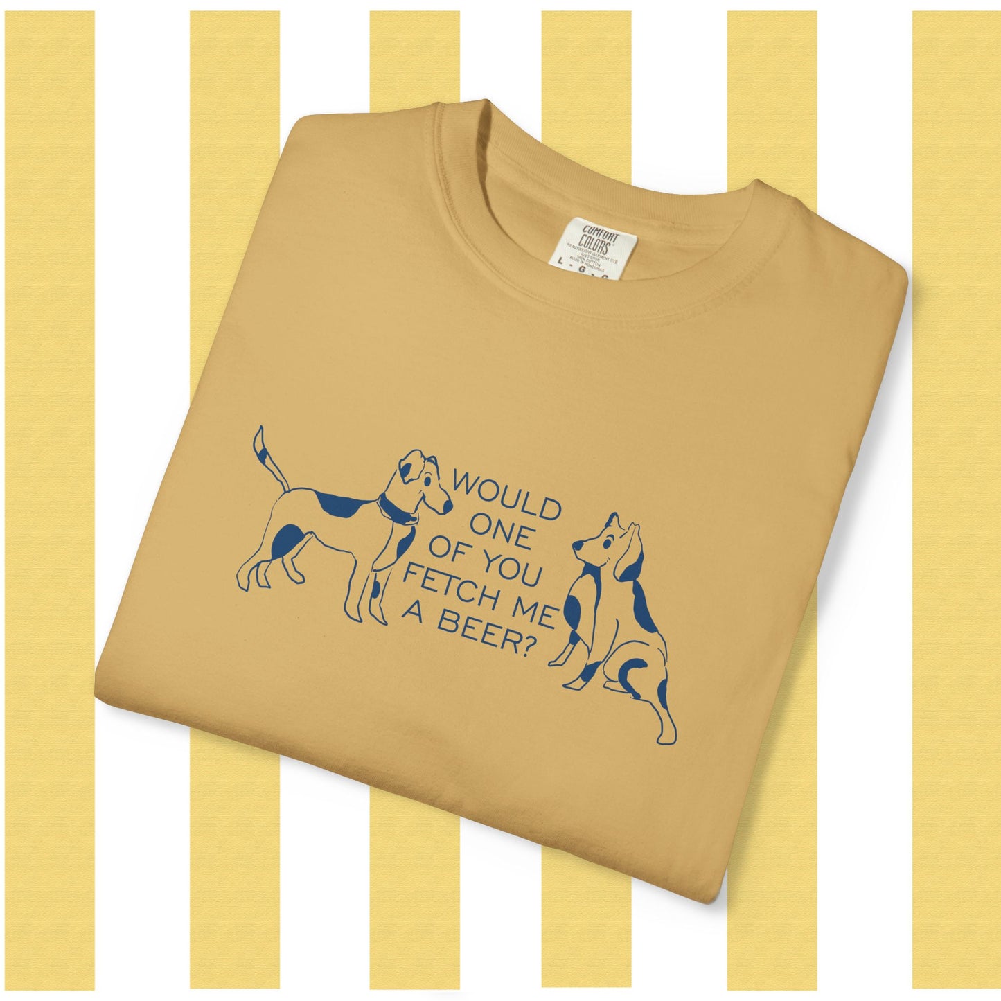 Dog Lovers T‑Shirt — “Would One of You Fetch Me a Beer?” Graphic Tee