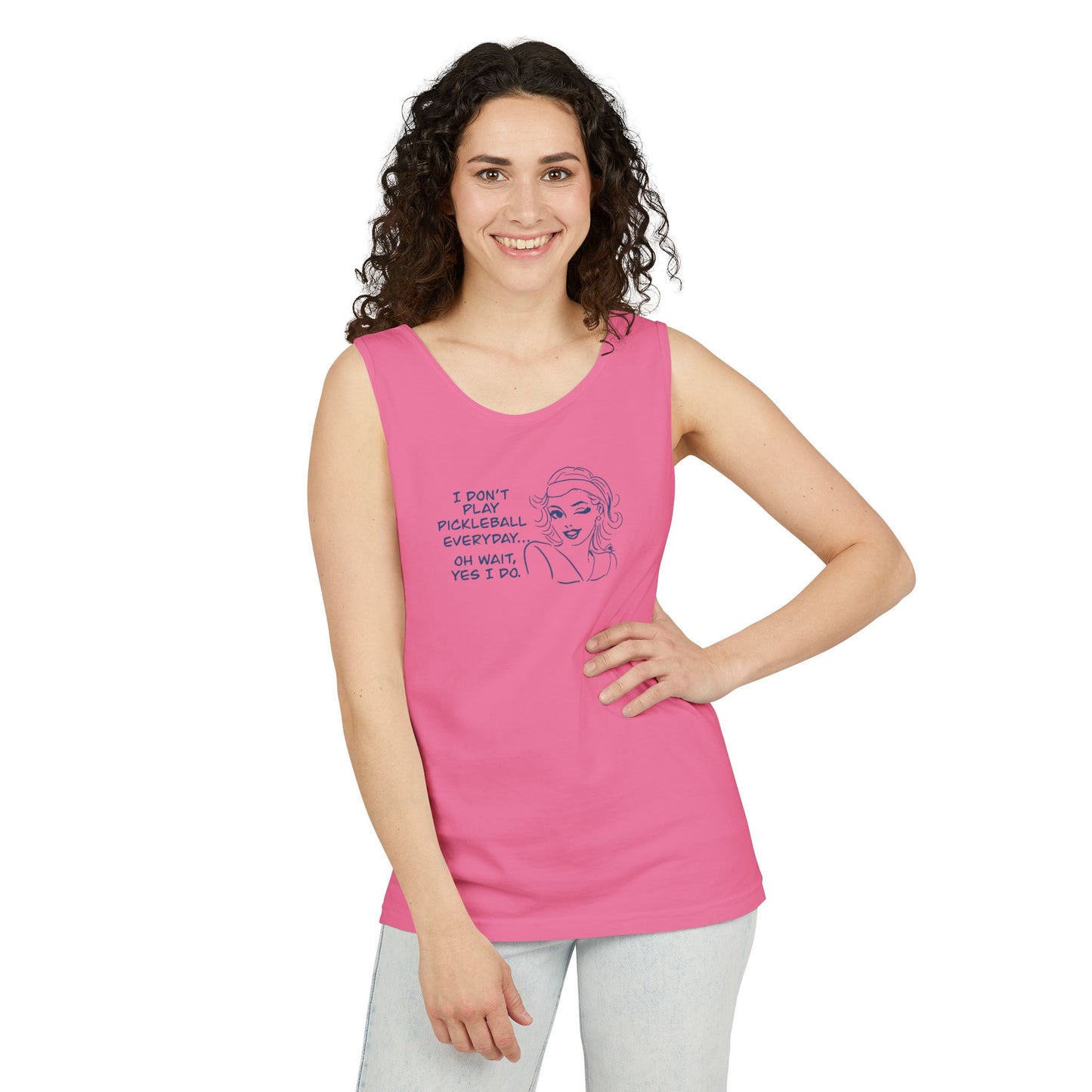 I DON'T PLAY PICKLEBALL EVERYDAY...YES I DO! Playful Pickleball Tank Top | Unisex Garment-Dyed Apparel | Perfect for Sports, Summer, Gifts, Outdoor Fun, Everyday Wear
