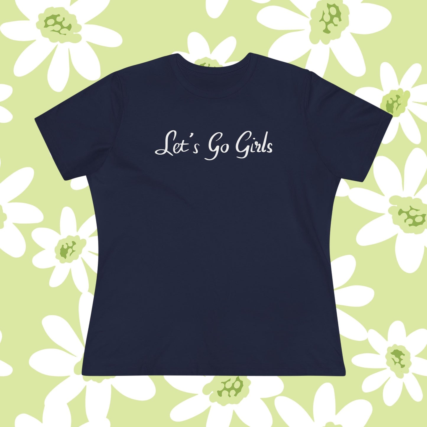 Let’s Go Girls Women’s Cotton Tee — Feminine Script Motivational Shirt for Girls’ Nights & Gifts