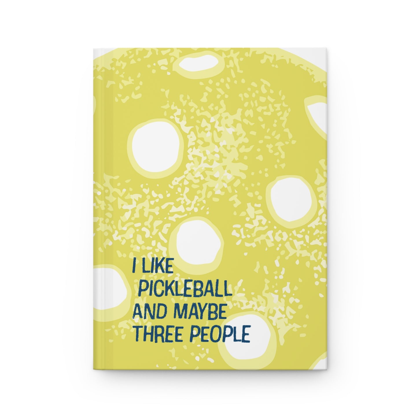 Pickleball Journal – “I Like Pickleball and Maybe Three People” Hardcover Notebook
