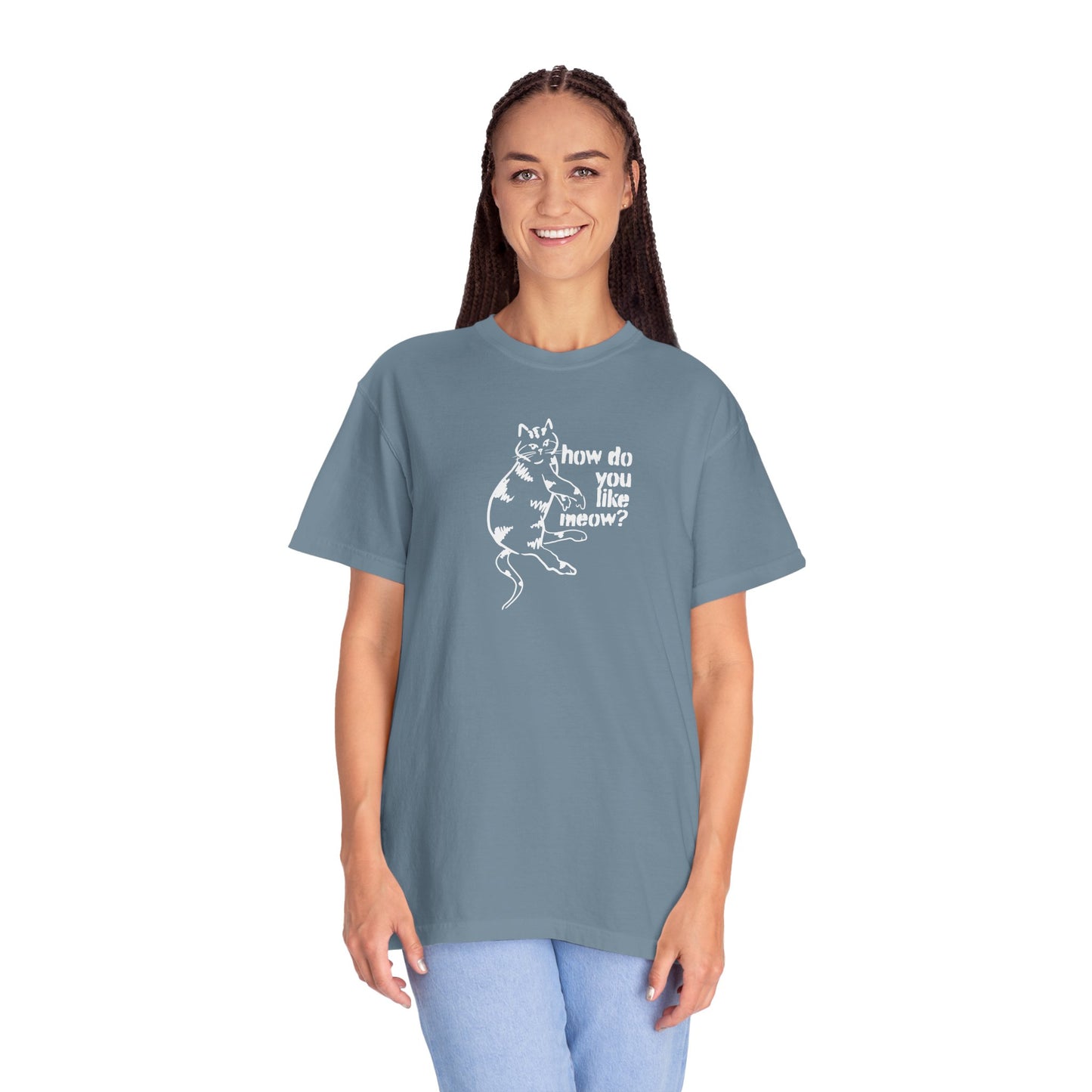 How Do You Like Meow? Garment-Dyed T-Shirt with Humorous Cat Design, Comfortable Everyday Wear, Perfect for Casual Outings, Gifts for all Cat Lovers, Spring Fashion, Relaxed Fit