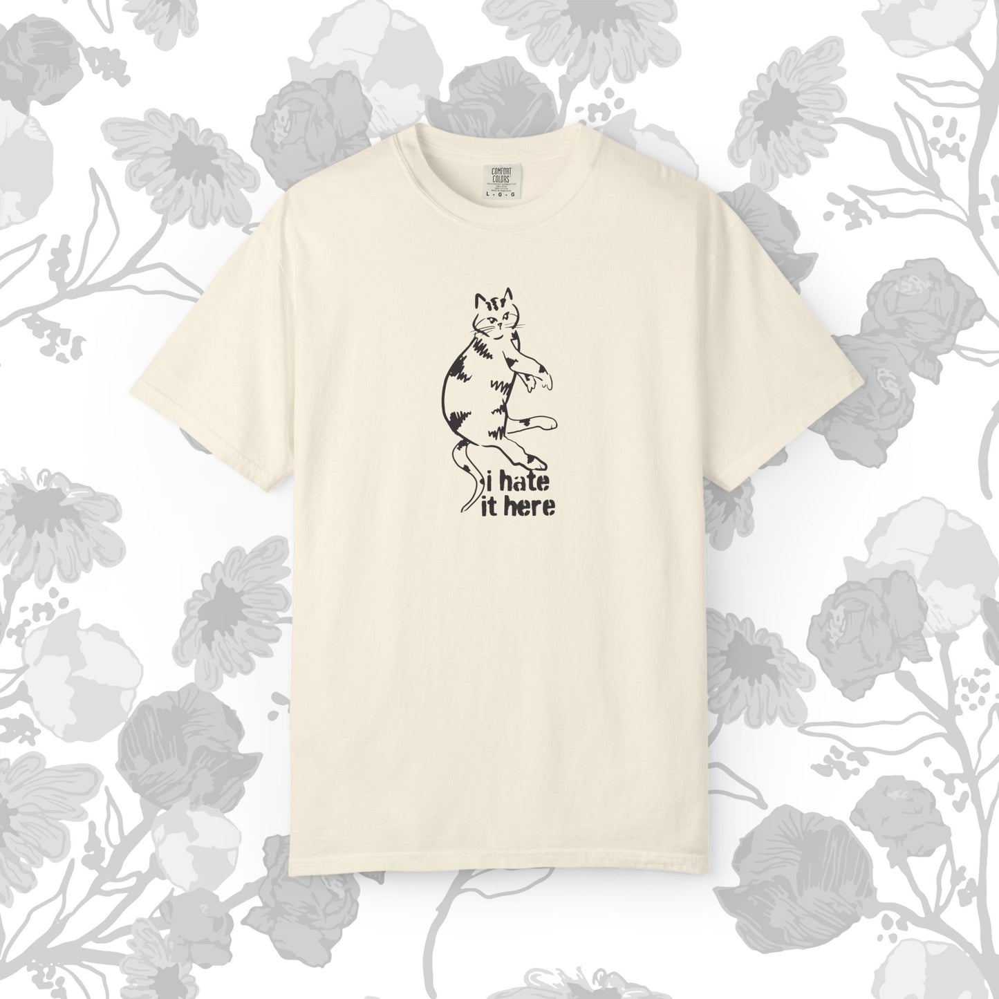 "I hate it here"...Funny Cat T-Shirt Showcasing Cat with Attitude, Unisex Tee, Garment-Dyed Shirt, Quirky Cat Lover Gift, Casual Wear, Perfect for Cat Owners