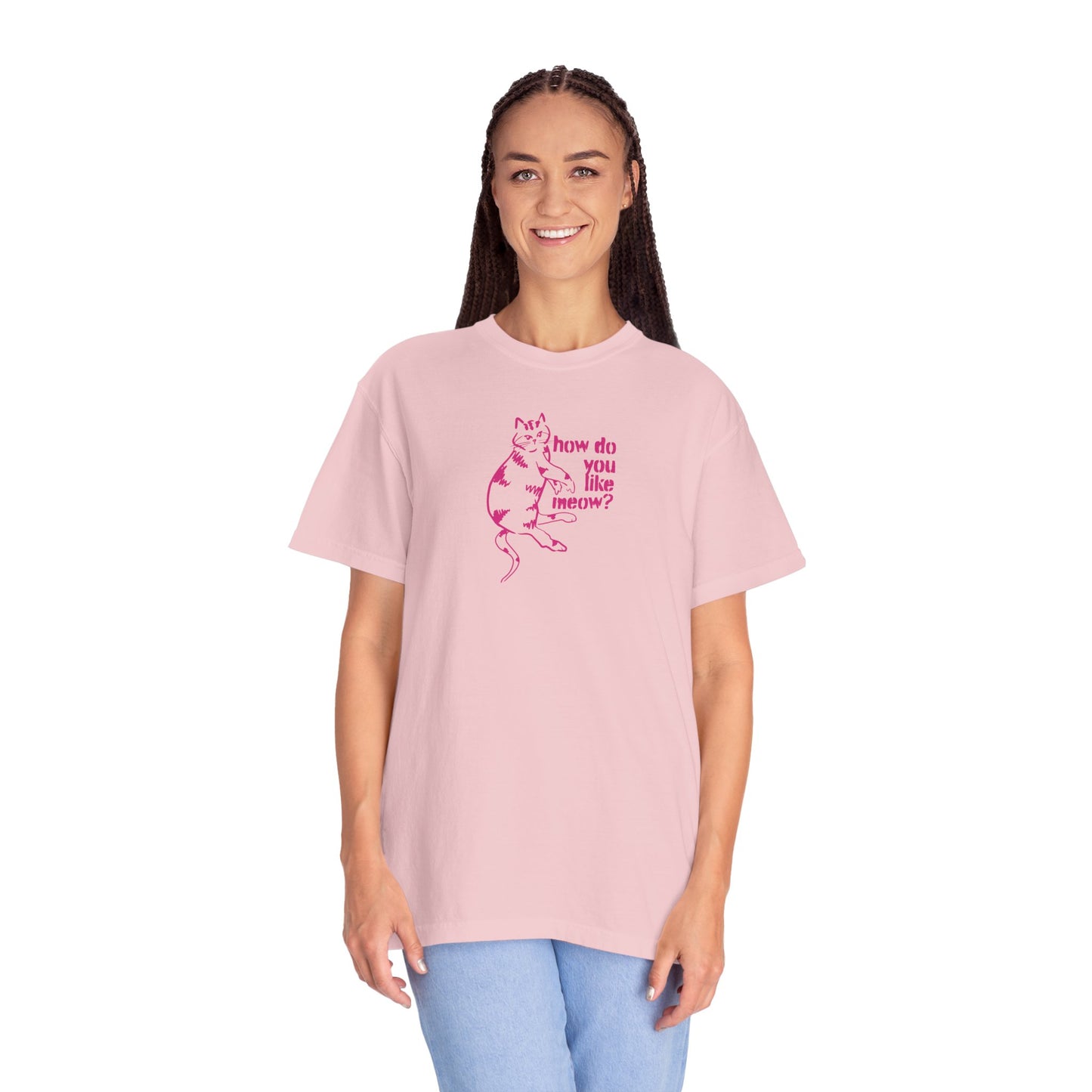 How Do You Like Meow? Garment-Dyed T-Shirt with Humorous Cat Design, Comfortable Everyday Wear, Perfect for Casual Outings, Gifts for all Cat Lovers, Spring Fashion, Relaxed Fit