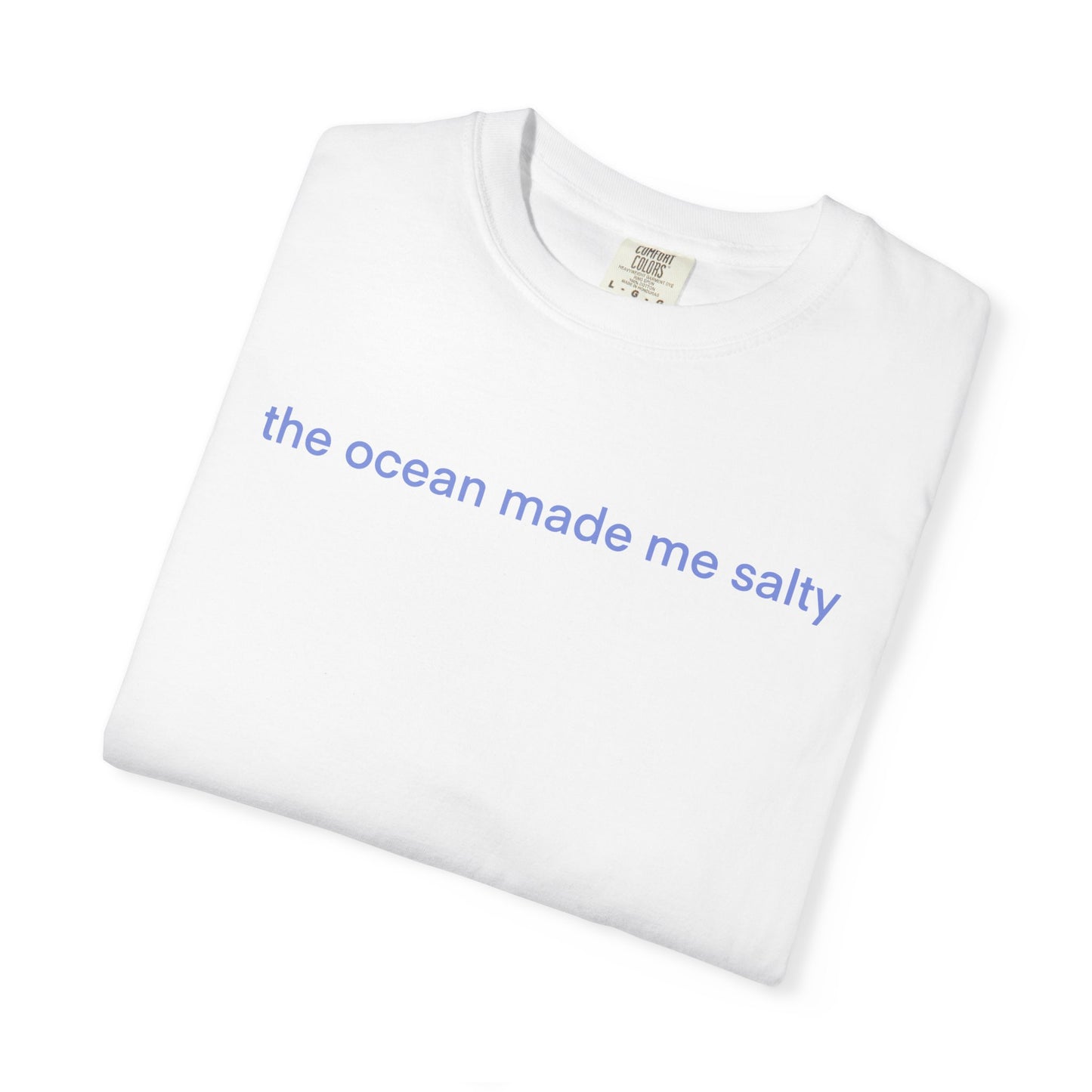 Ocean Made Me Salty T-Shirt (and the margarita)!