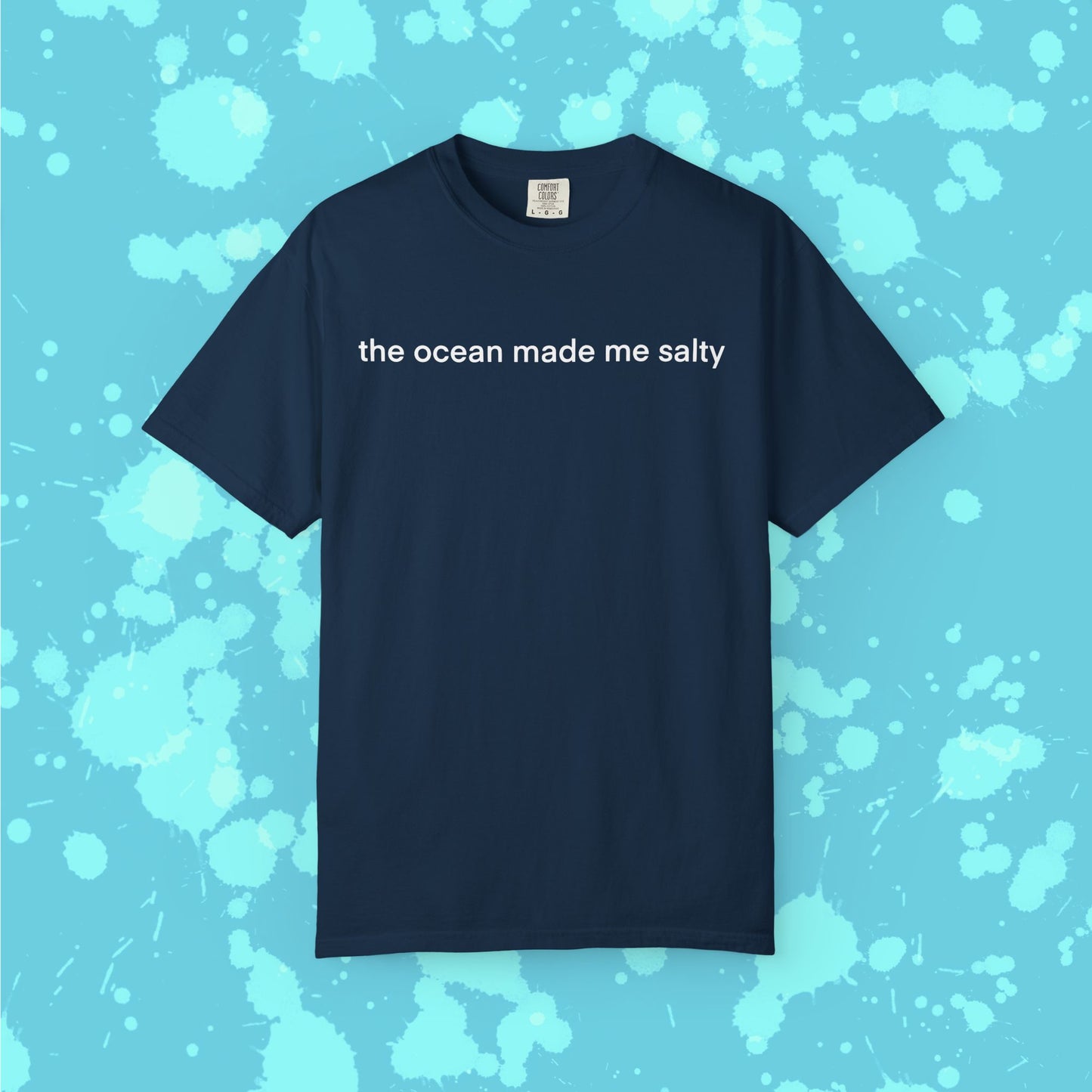 Ocean Made Me Salty T-Shirt (and the margarita)!