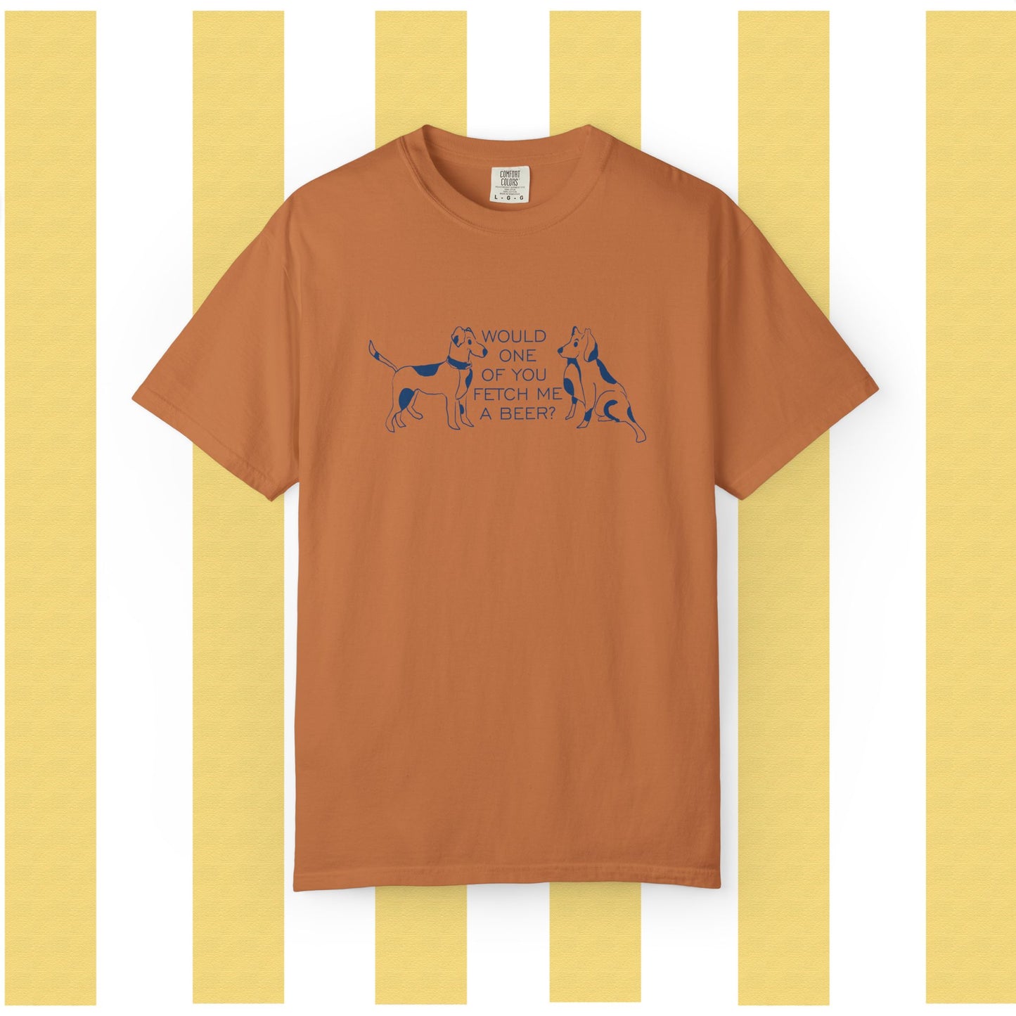 Dog Lovers T‑Shirt — “Would One of You Fetch Me a Beer?” Graphic Tee