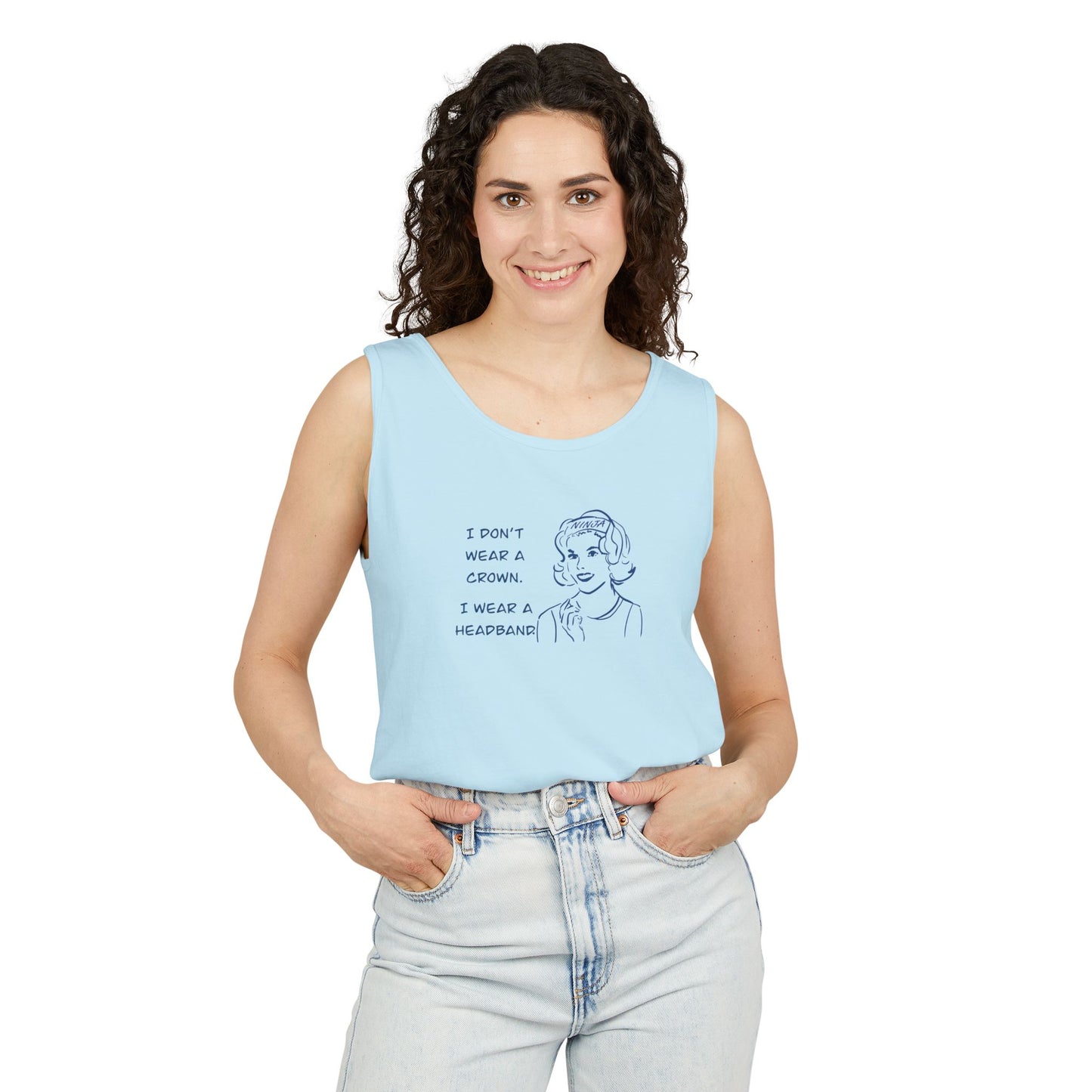Tank Top - I don't wear a crown I wear a headband.  Tennis or pickleball gift.