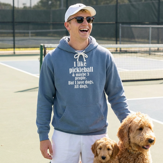 Pickleball & Dogs Hoodie — "I like pickleball and maybe three people, but I love all dogs."