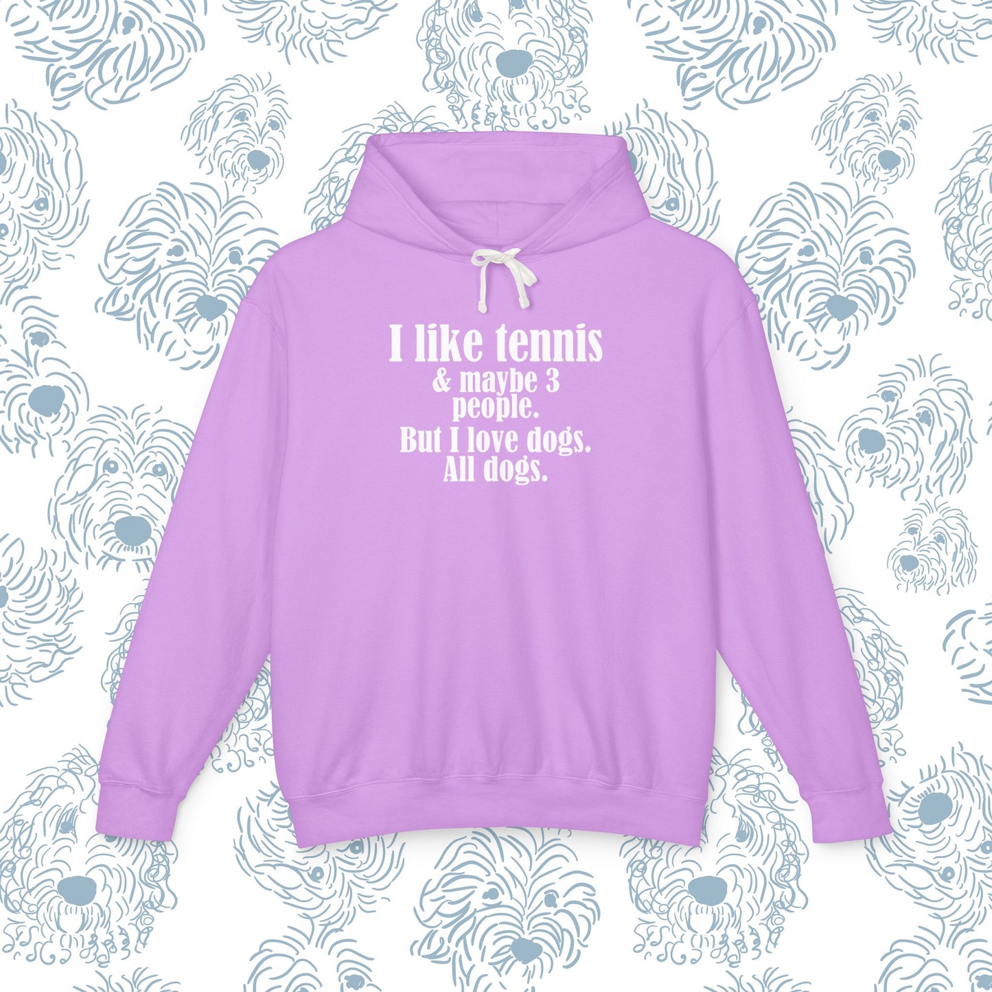 Funny Tennis Hoodie — "I like tennis and maybe three people, but I love all dogs"