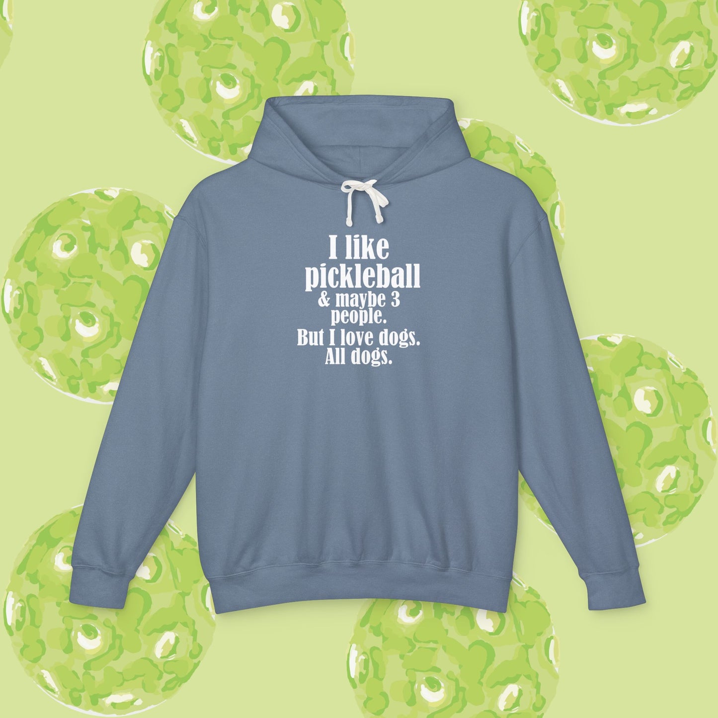Pickleball & Dogs Hoodie — "I like pickleball and maybe three people, but I love all dogs."