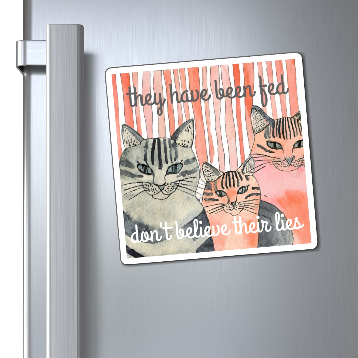 Cat Family Magnet — "They Have Been Fed, Don't Believe Their Lies" Funny Pet Humor Refrigerator Magnet