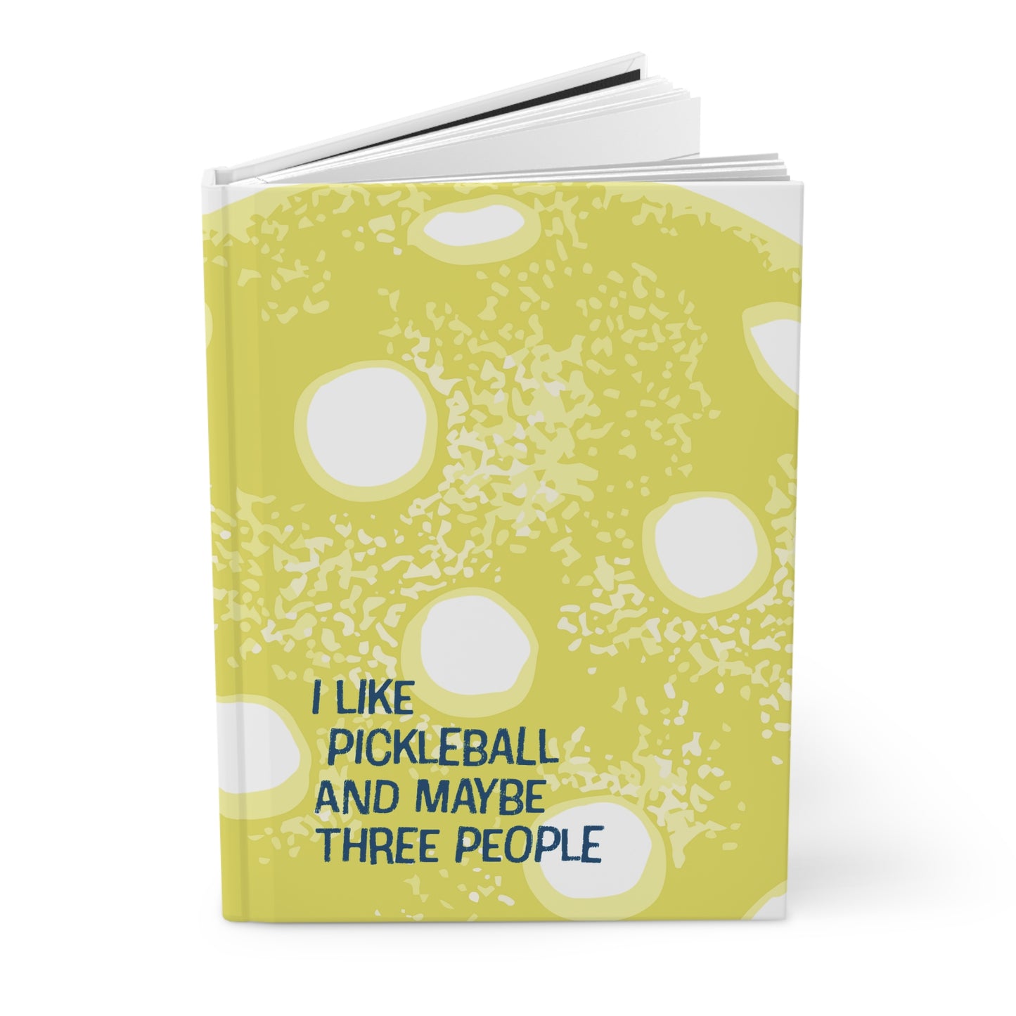 Pickleball Journal – “I Like Pickleball and Maybe Three People” Hardcover Notebook