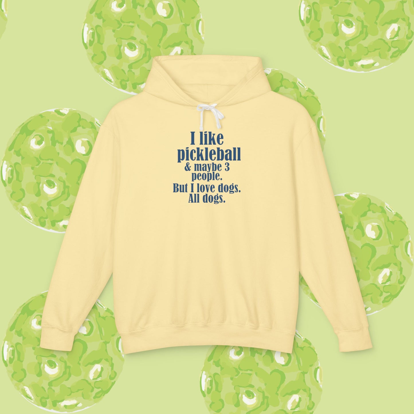 Pickleball & Dogs Hoodie — "I like pickleball and maybe three people, but I love all dogs."