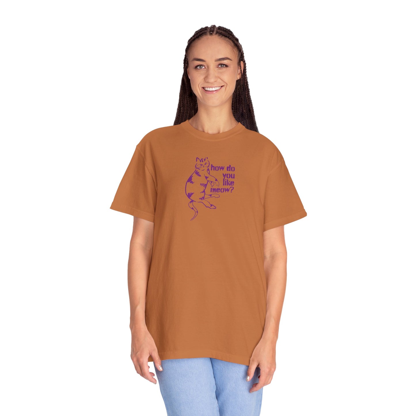How Do You Like Meow? Garment-Dyed T-Shirt with Humorous Cat Design, Comfortable Everyday Wear, Perfect for Casual Outings, Gifts for all Cat Lovers, Spring Fashion, Relaxed Fit