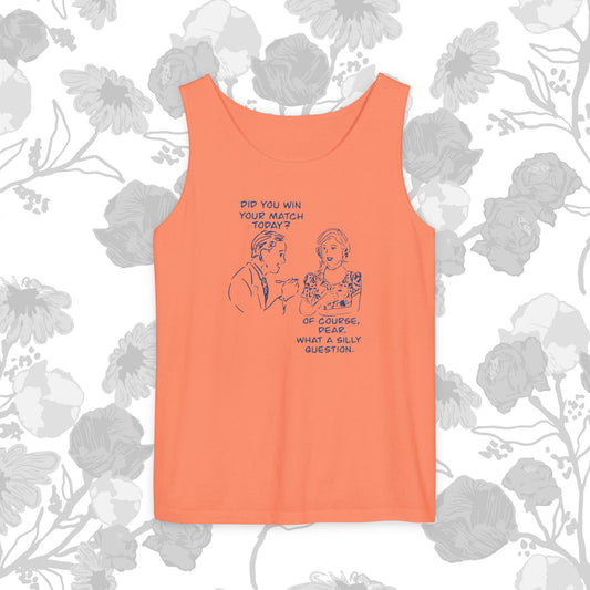 "Did you win your match today?  Of course!" Playful Tank Top with Cute Quote, Summer Apparel, Funny Gift, Casual Wear, LGBTQ+ Friendly, Beach Outfit