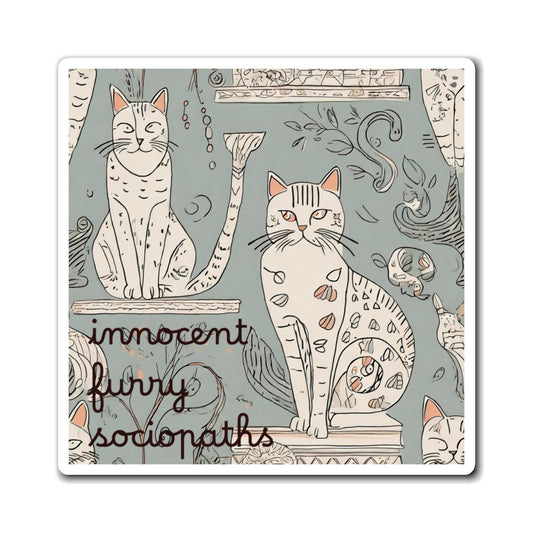 Cat Pattern Magnet — "Innocent Furry Sociopaths" Humorous Refrigerator Magnet