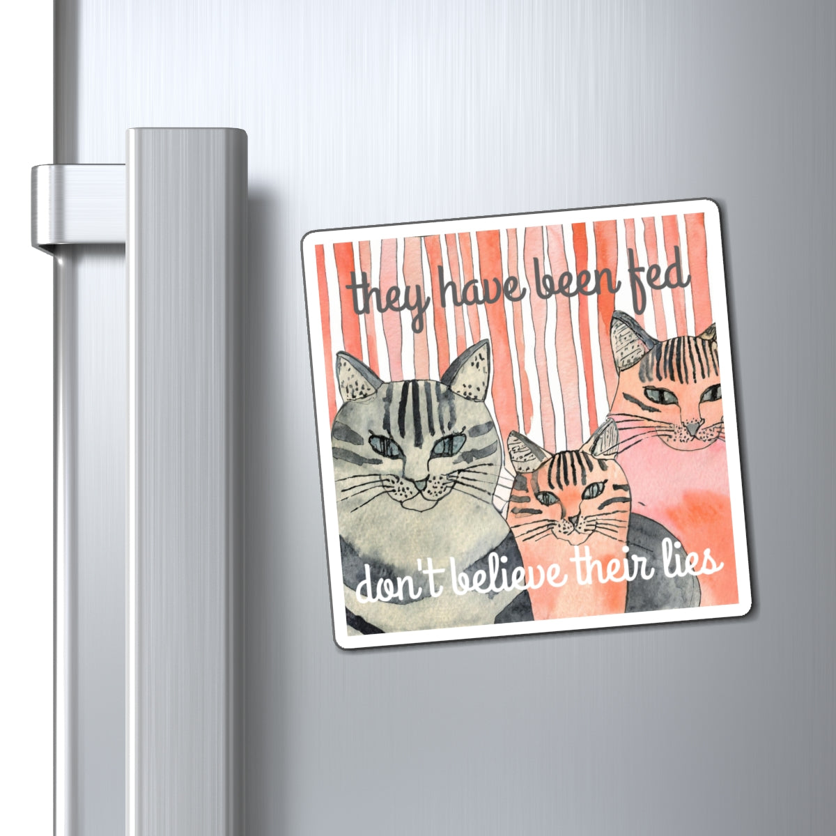 Cat Family Magnet — "They Have Been Fed, Don't Believe Their Lies" Funny Pet Humor Refrigerator Magnet