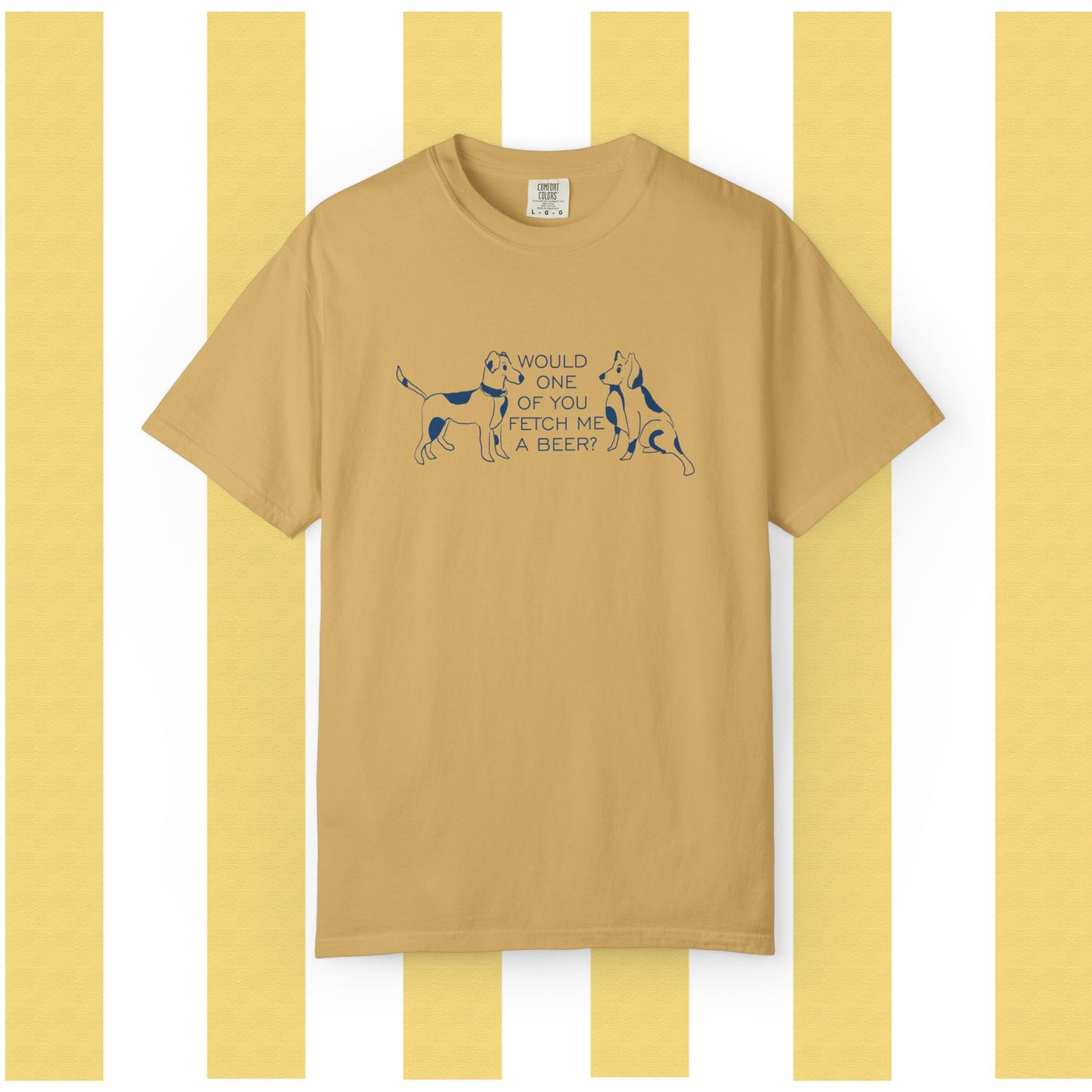 Dog Lovers T‑Shirt — “Would One of You Fetch Me a Beer?” Graphic Tee