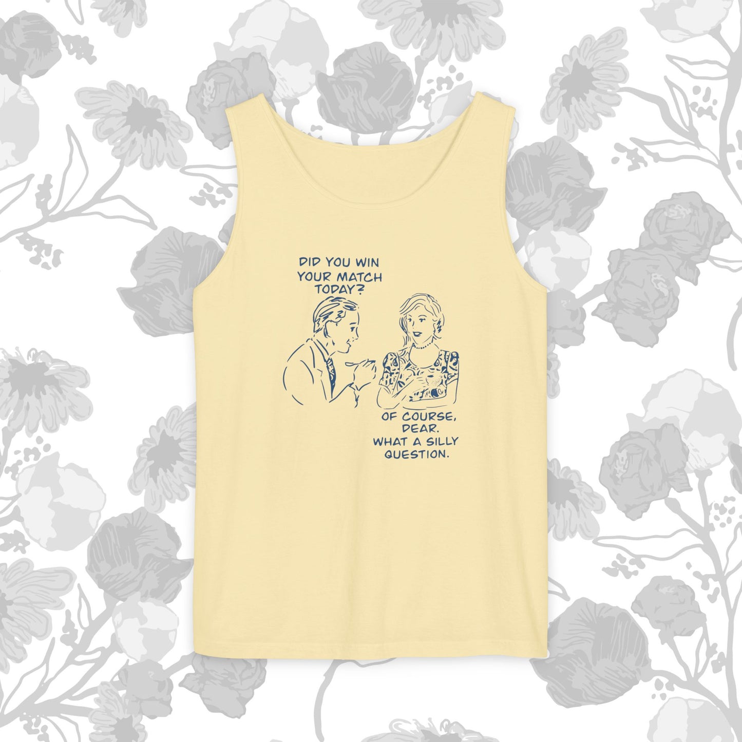 "Did you win your match today?  Of course!" Playful Tank Top with Cute Quote, Summer Apparel, Funny Gift, Casual Wear, Beach Outfit