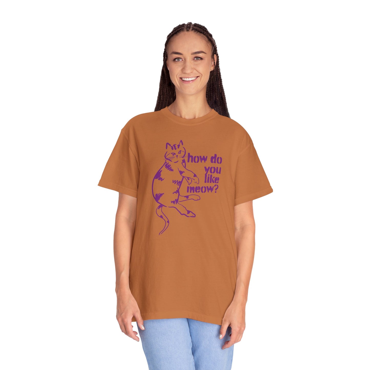 How Do You Like Meow? Garment-Dyed T-Shirt with Humorous Cat Design, Comfortable Everyday Wear, Perfect for Casual Outings, Gifts for all Cat Lovers, Spring Fashion, Relaxed Fit