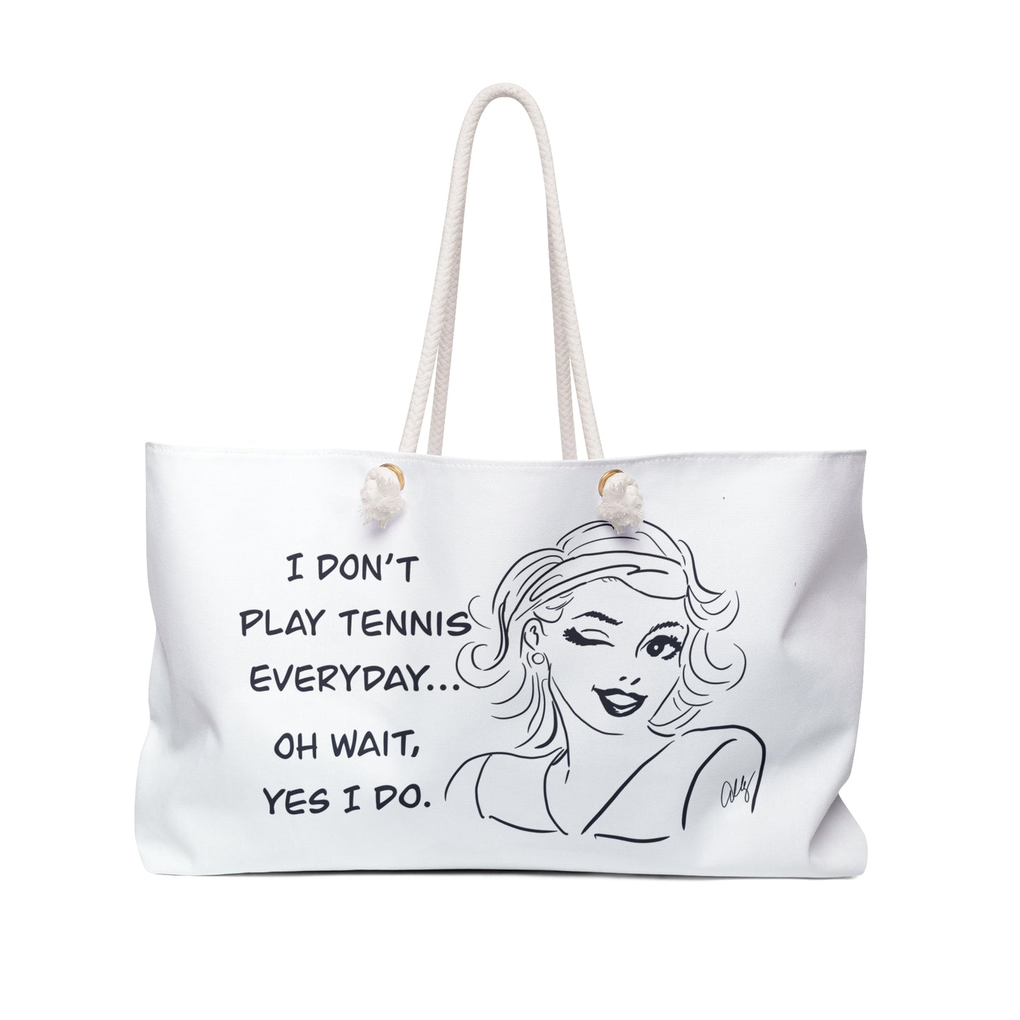 Tennis Weekender Bag — "I Don't Tennis Everyday... Oh Wait, Yes I Do" Travel Tote