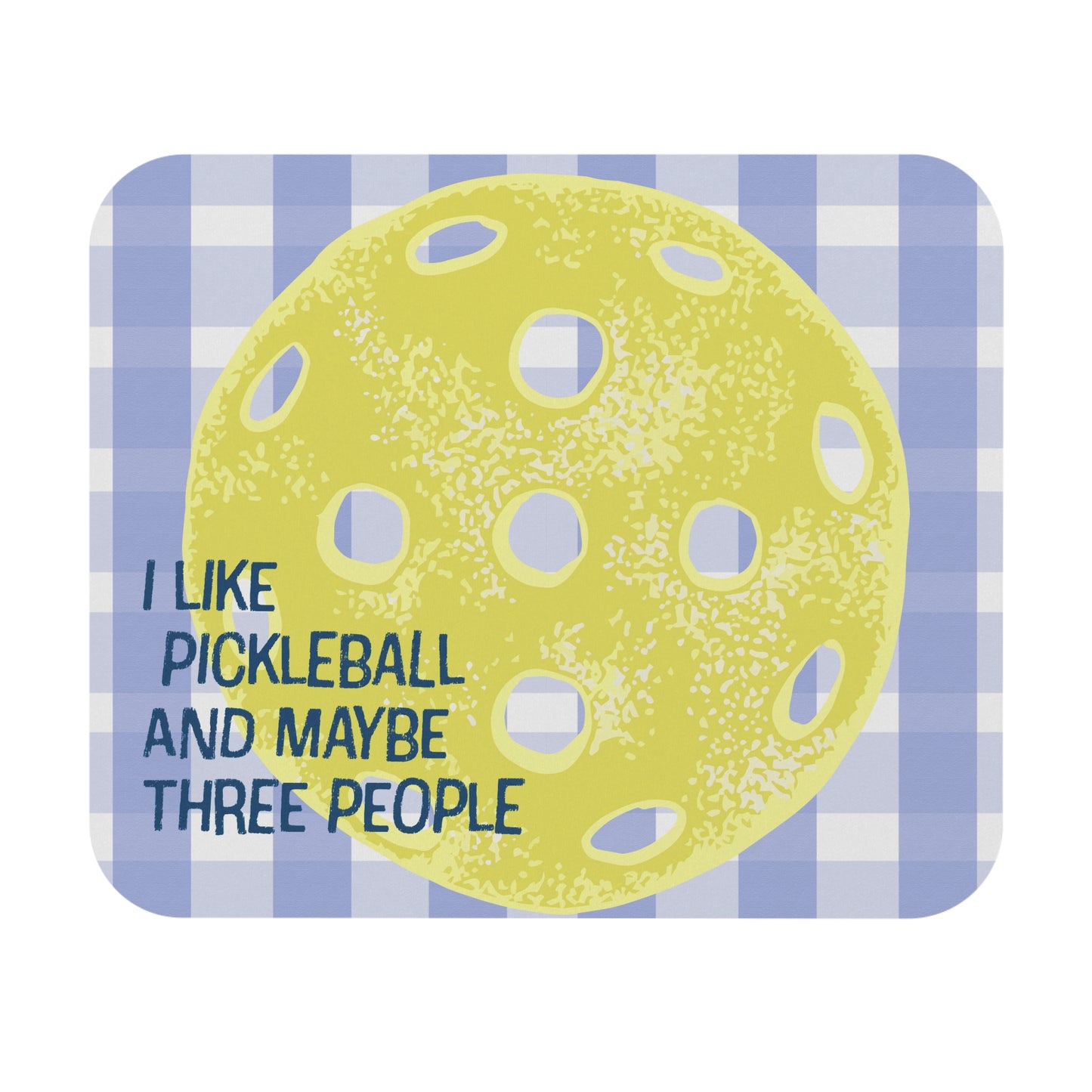 Pickleball Mouse Pad — "I Like Pickleball and Maybe Three People" Funny Mouse Desk Mat