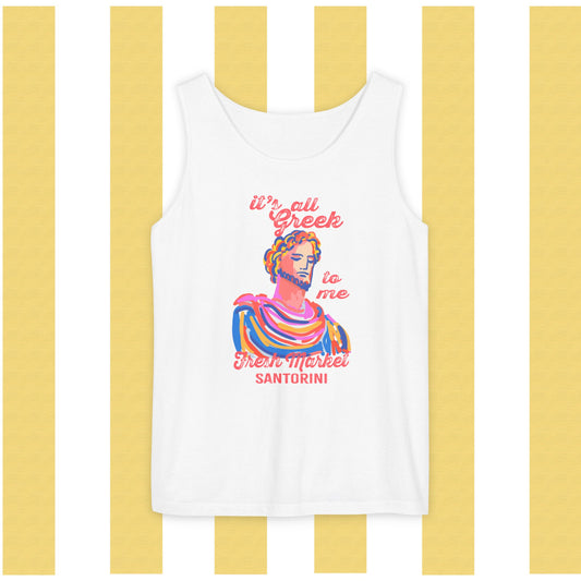 It's All Greek to Me!  Santorini-Inspired Fresh Market Unisex Tank Top, Casual Summer Wear, Beach Vibes, Travel Souvenir, Gift for Her, Vacation Apparel