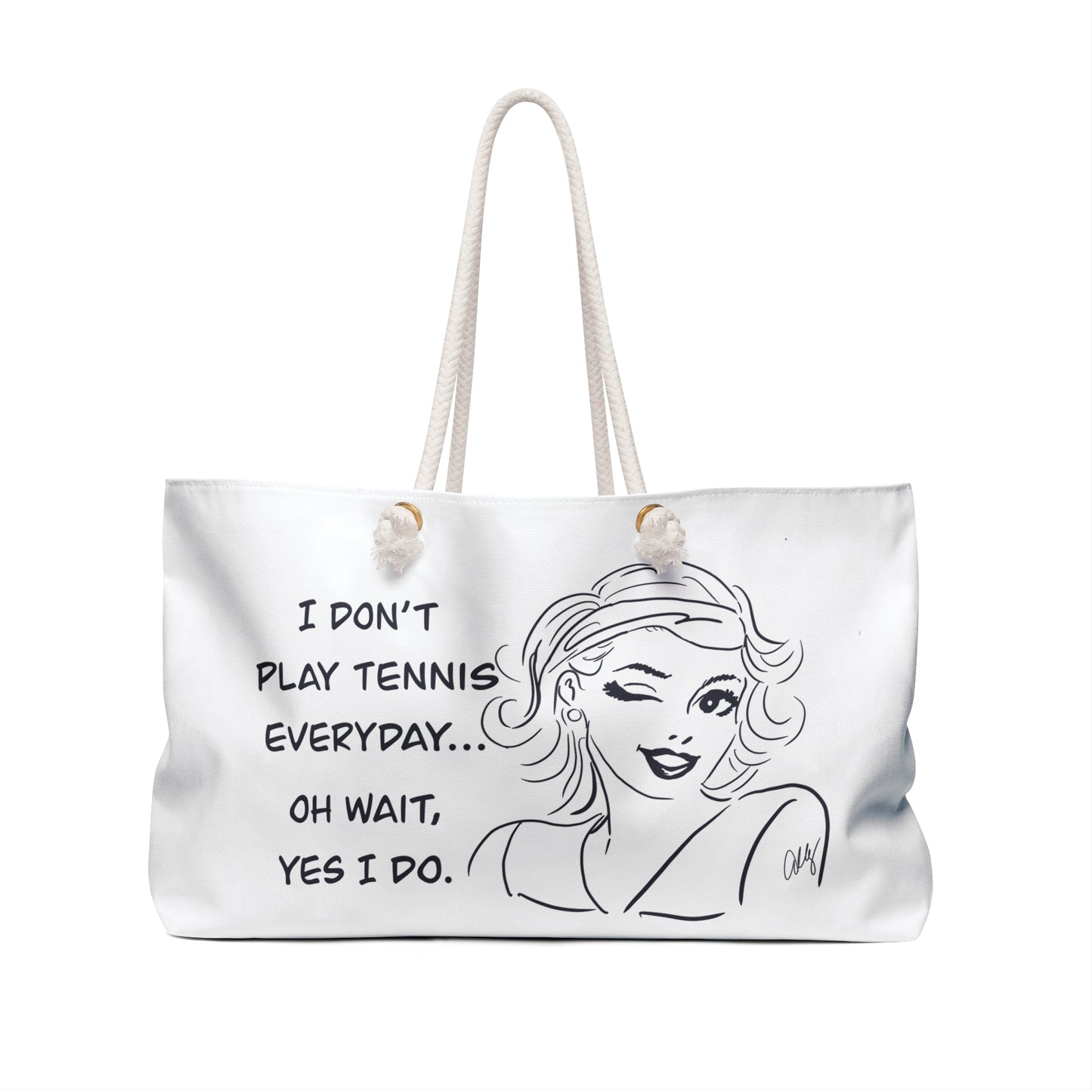 Tennis Weekender Bag — "I Don't Tennis Everyday... Oh Wait, Yes I Do" Travel Tote