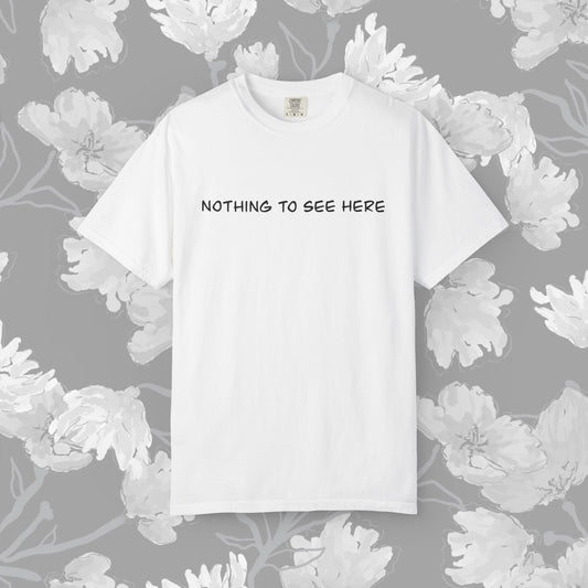 Nothing To See Here T-Shirt — Minimal Pink Text Graphic Tee