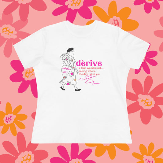 "Derive"...a True Wanderlust...Seeing Where the Day Takes You, Women's Cotton T